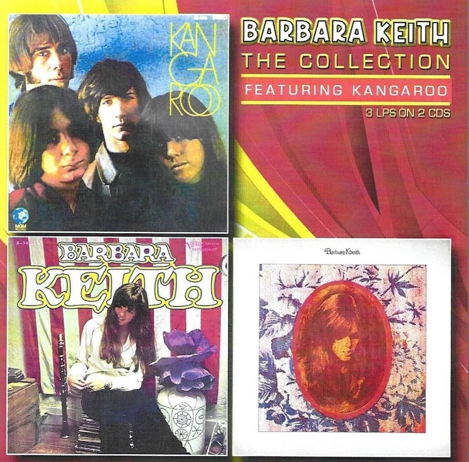 BARBARA KEITH  
THE COLLECTION  
FEATURING KANGAROO  
3 LPS ON 2 CDS  

KANGAROO  

BARBARA KEITH  

Barbara Keith