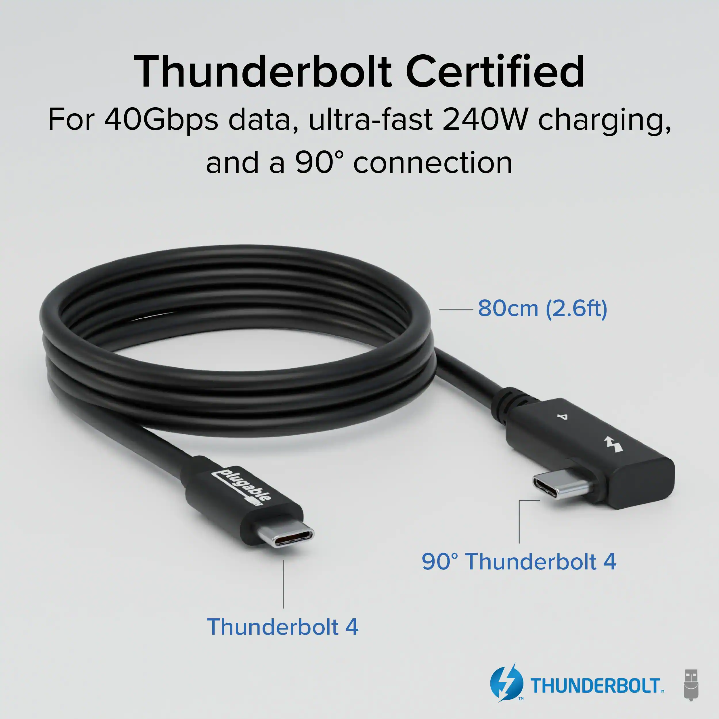 Thunderbolt Certified, For 40Gbps data, ultra-fast 240W charging, and a 90° connection, 80cm (2.6ft), plugable, Thunderbolt 4, Thunderbolt 4, THUNDERBOLT.