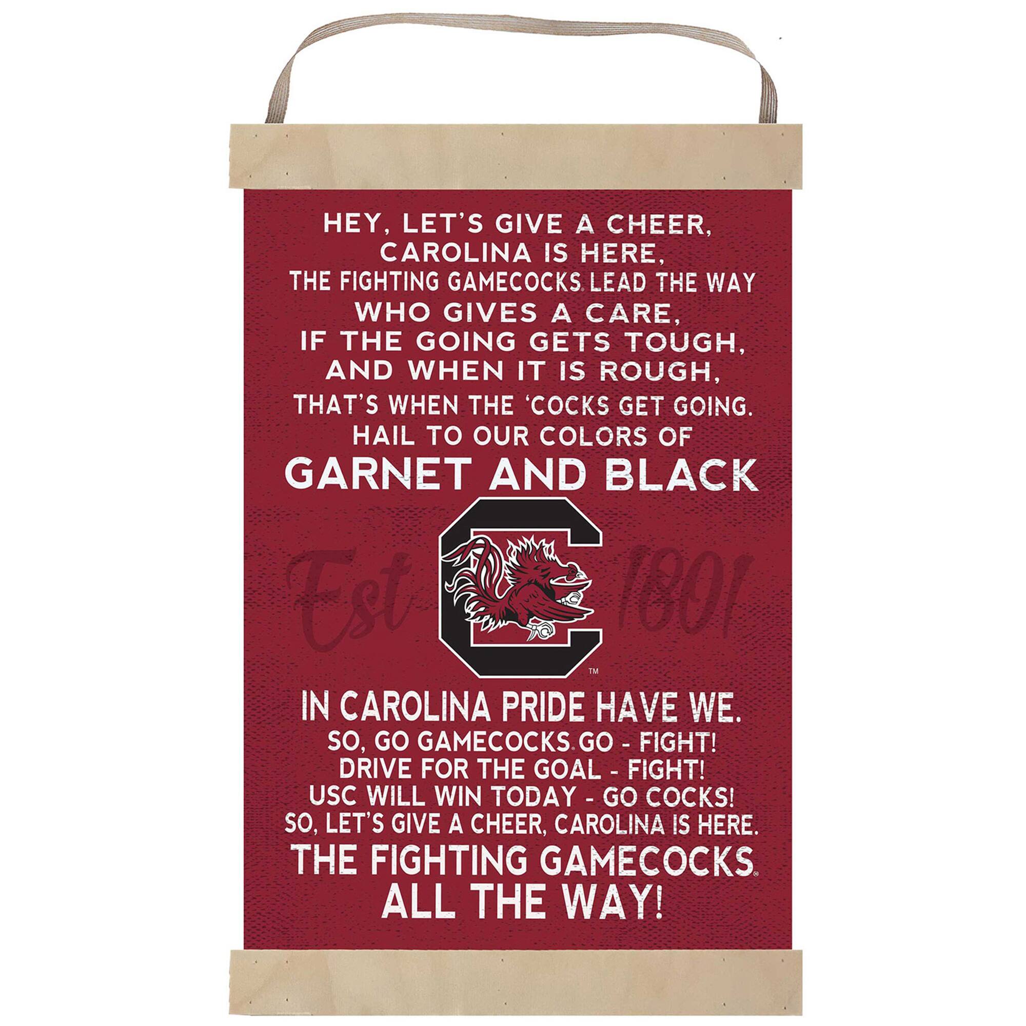 Hey, let's give a cheer,  
Carolina is here,  
The Fighting Gamecocks lead the way  
Who gives a care,  
If the going gets tough,  
And when it is rough,  
That's when the cocks get going.  
Hail to our colors of  
Garnet and Black  

Est 1801  

In Carolina pride have we.  
So, go Gamecocks go - fight!  
Drive for the goal - fight!  
USC will win today - go cocks!  
So, let's give a cheer, Carolina is here.  
The Fighting Gamecocks.  
All the way!