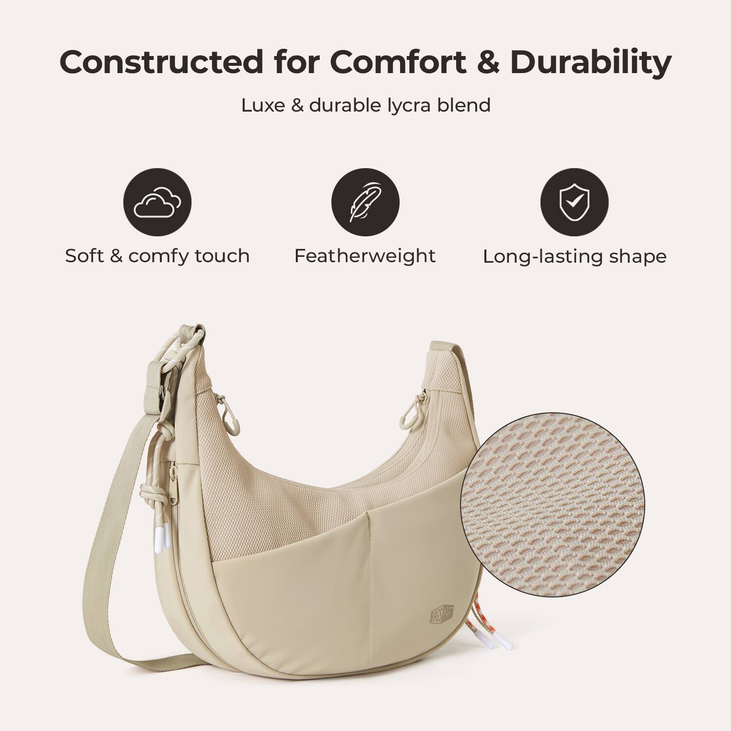 Constructed for Comfort & Durability  
Luxe & durable lycra blend  
Soft & comfy touch  
Featherweight  
Long-lasting shape