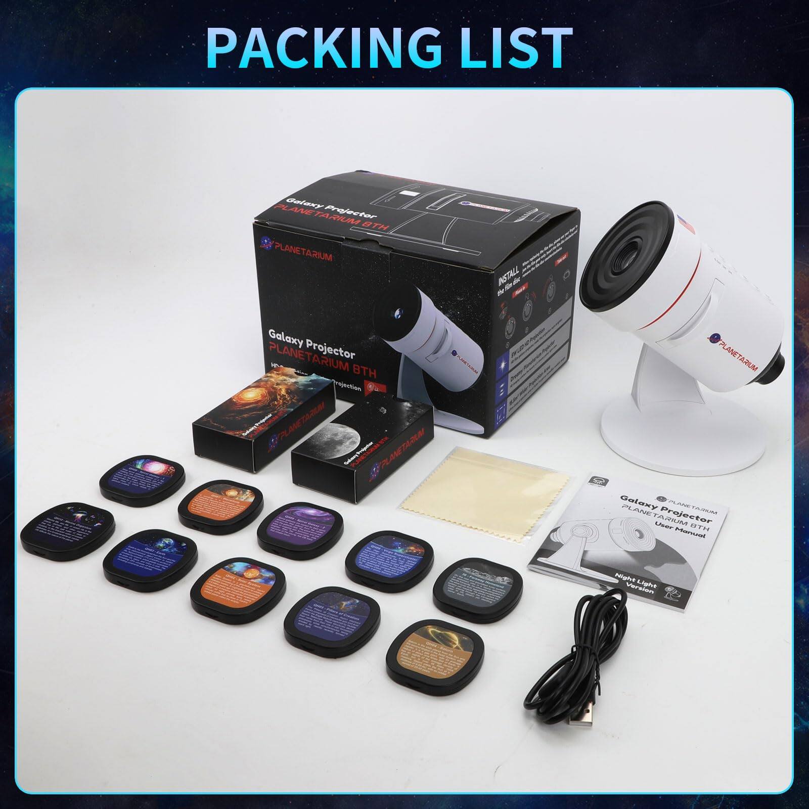 **Packing List**

- Galaxy Projector Planetarium BTH
- User Manual
- Night Lights Version
- USB Cable
- 10 Projector Disks (various designs)
- Installation Instructions
- Warranty Card