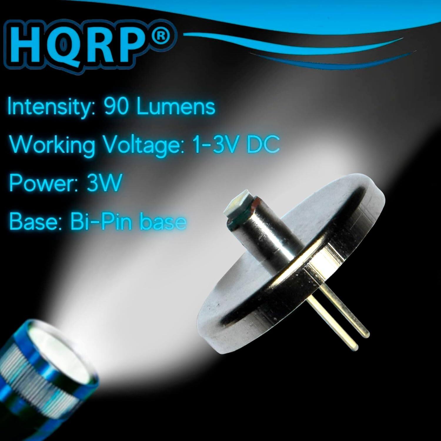 HQRP®

Intensity: 90 Lumens  
Working Voltage: 1-3V DC  
Power: 3W  
Base: Bi-Pin base