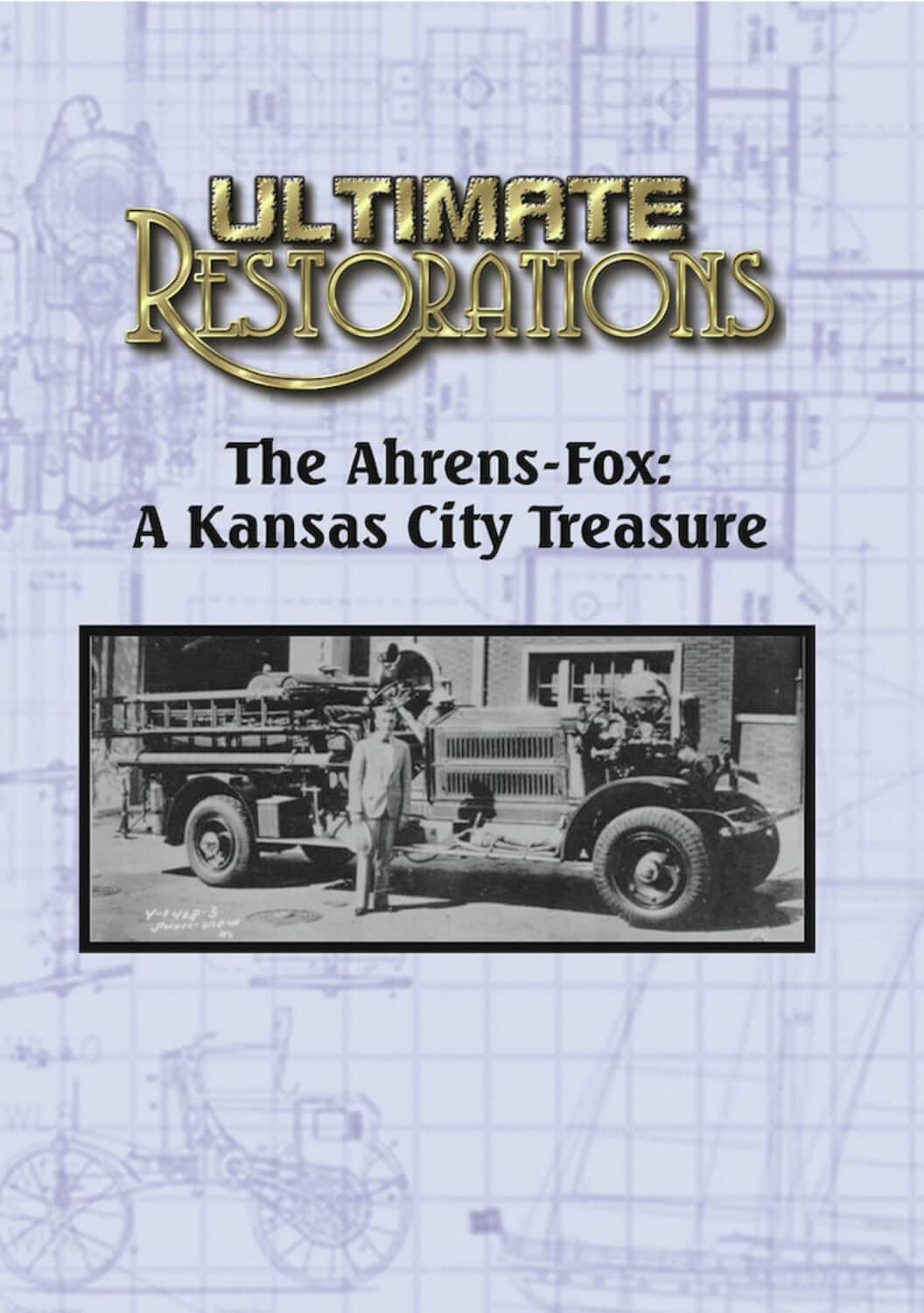 Ultimate Restorations: The Ahrens-Fox: A Kansas City Treasure  - DVD