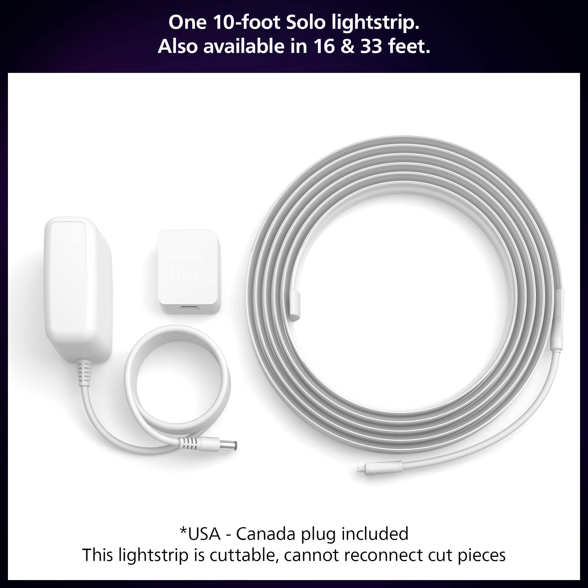 One 10-foot Solo lightstrip. Also available in 16 & 33 feet. ee hue *USA - Canada plug included. This lightstrip is cuttable, cannot reconnect cut pieces.