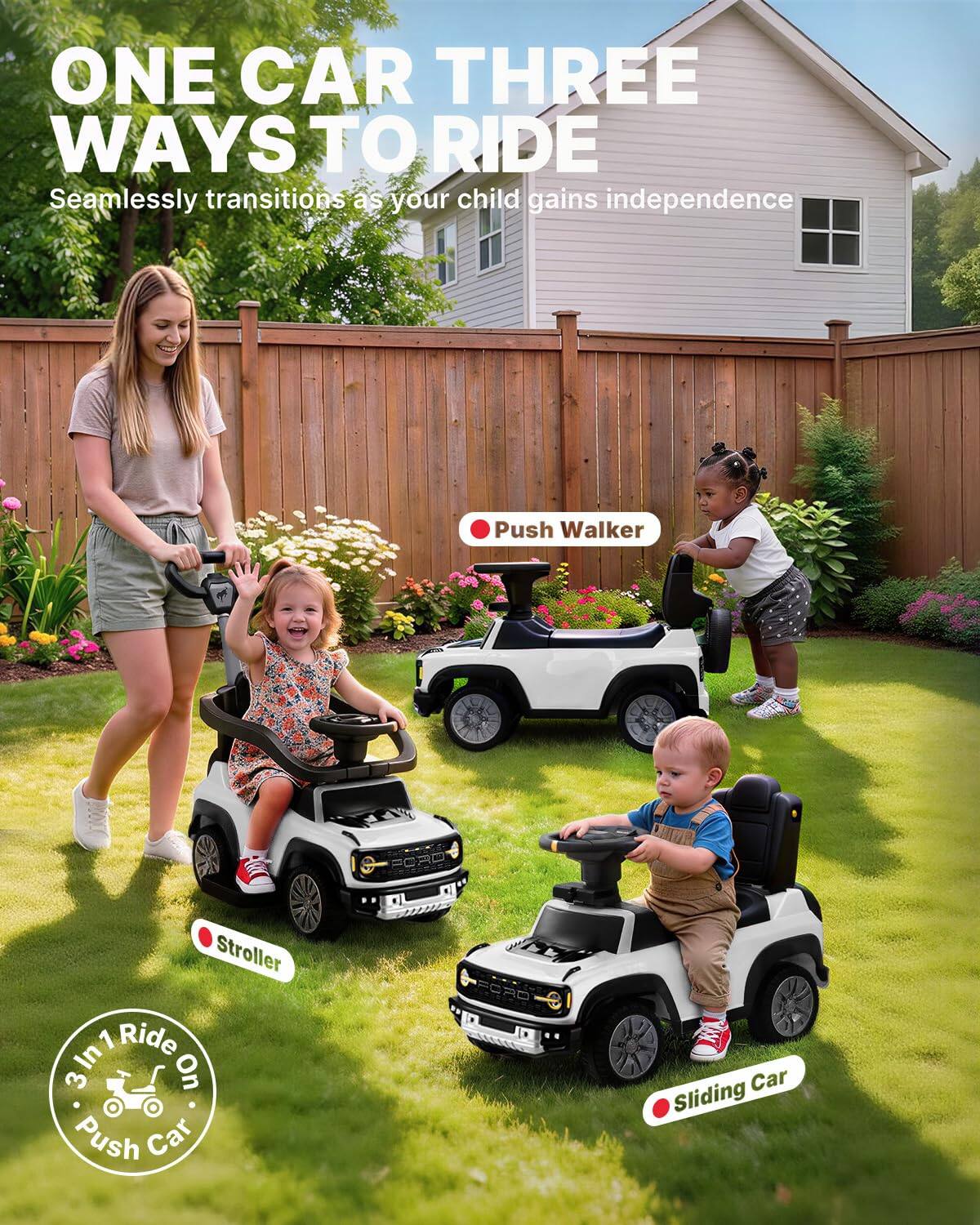 ONE CAR THREE WAYS TO RIDE  
Seamlessly transitions as your child gains independence  

Push Walker  
Stroller  
Sliding Car  

3 In 1 Ride On Push Car