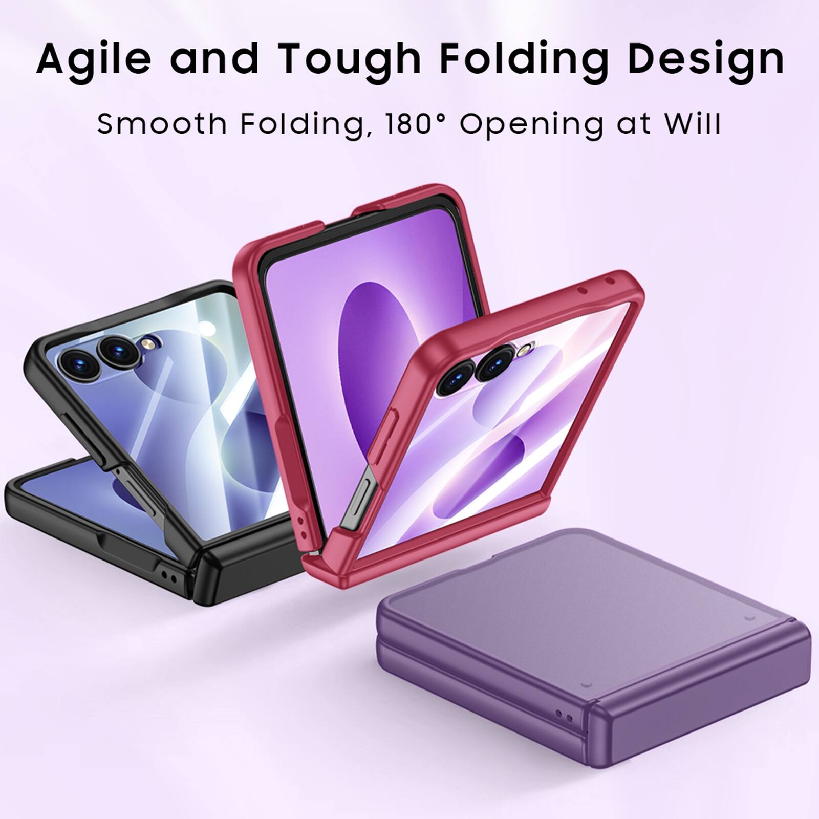 Agile and Tough Folding Design  
Smooth Folding, 180° Opening at Will