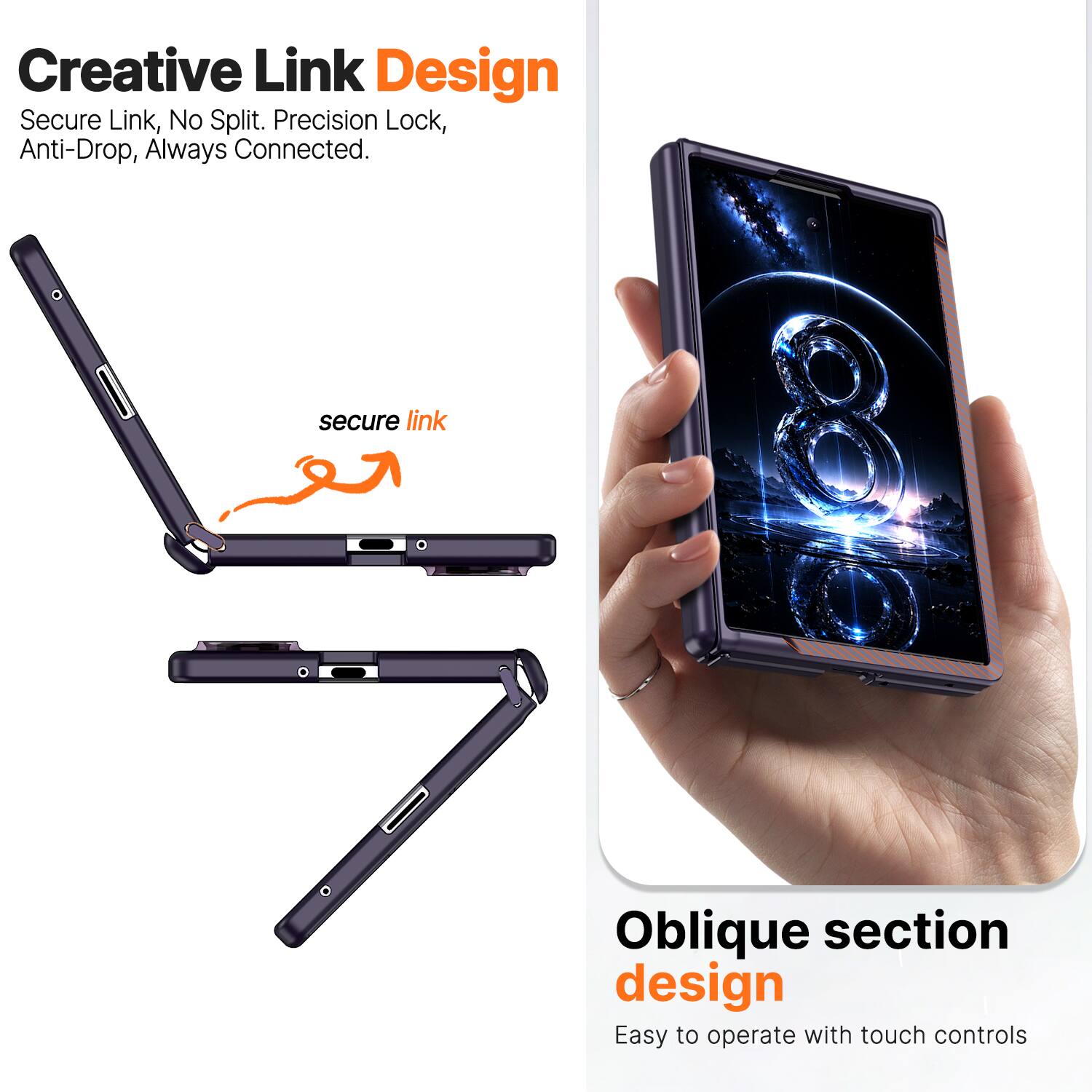 Creative Link Design  
Secure Link, No Split. Precision Lock, Anti-Drop, Always Connected.

Oblique section design  
Easy to operate with touch controls