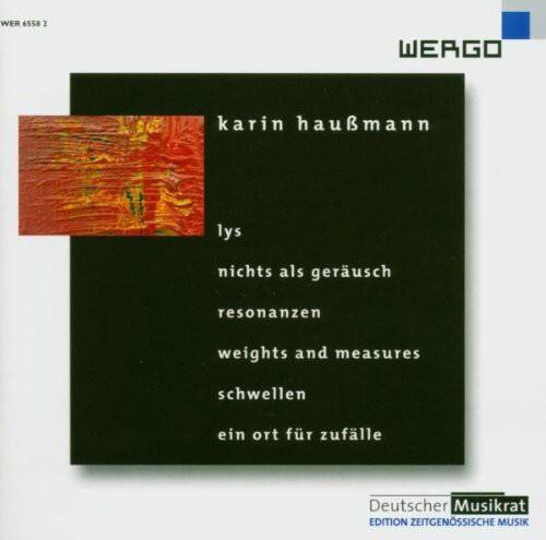 WER 6558 2

WERGO

karin haubmann

lys

nichts als geräusch

resonanzen

weights and measures

schwellen

ein ort für zufälle

Deutscher Musikrat  
EDITION ZEITGENÖSSISCHE MUSIK