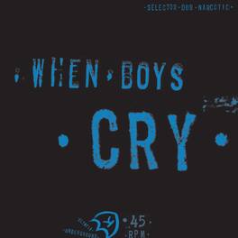 Selector Dub Narcotic - When Boys Cry - VINYL LP