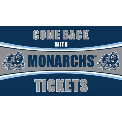 COME BACK WITH
MONARCHS
TICKETS
OLD DOMINION UNIVERSITY
OLD DOMINION UNIVERSITY