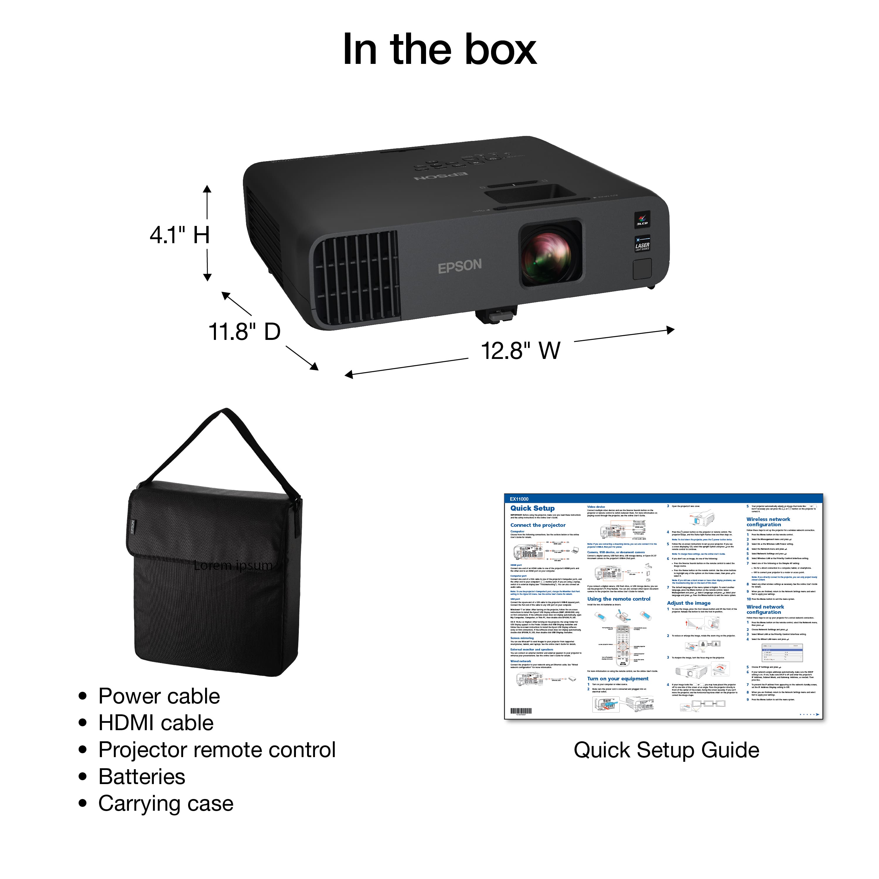 In the box: Epson 4.1" H x 11.8" D x 12.8" W. Includes: Power cable, HDMI cable, Projector remote control, Batteries, Carrying case. Quick Setup Guide.