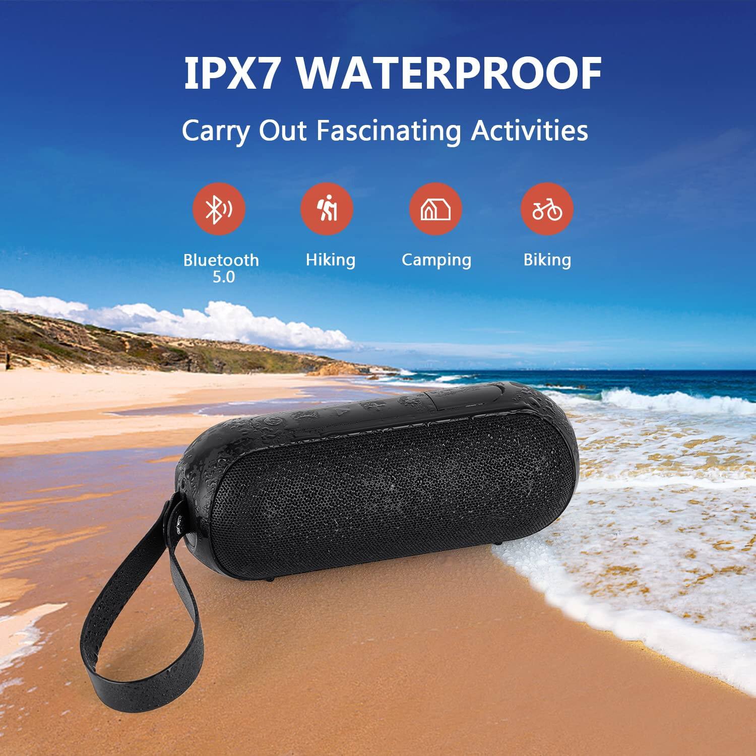 IPX7 WATERPROOF  
Carry Out Fascinating Activities  
Bluetooth 5.0  
Hiking  
Camping  
Biking