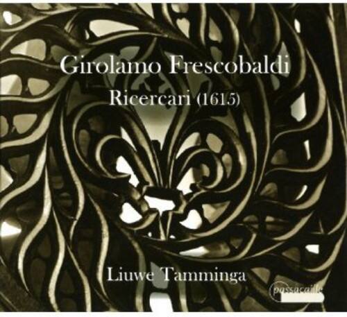 Girolamo Frescobaldi  
Ricercari (1615)  
Liuwe Tamminga  
passacaille
