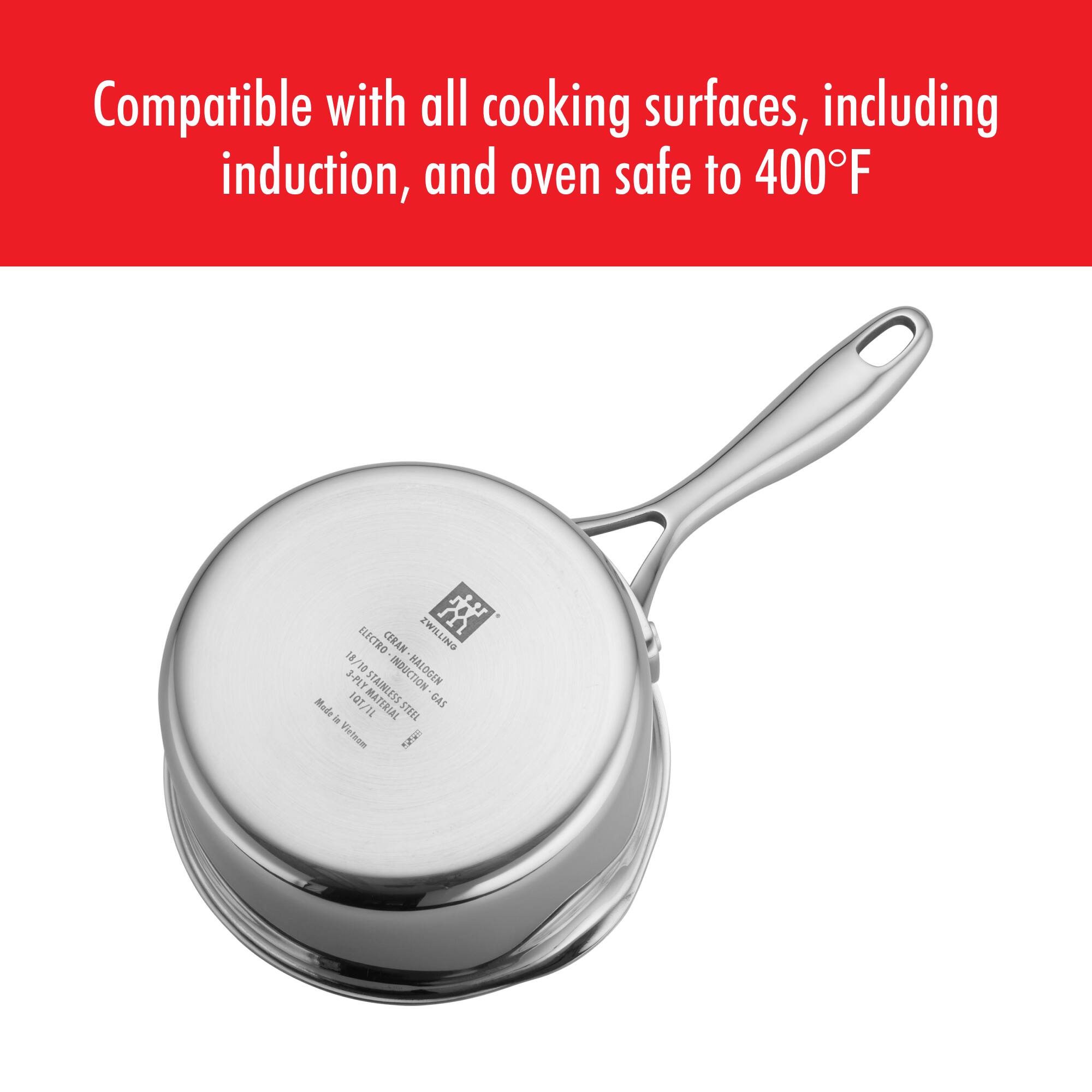 Compatible with all cooking surfaces, including induction, and oven safe to 400°F

Electro Cera
ZWILLING
CERAN
18/10 Stainless Steel
Induction
Gas
Made in Germany