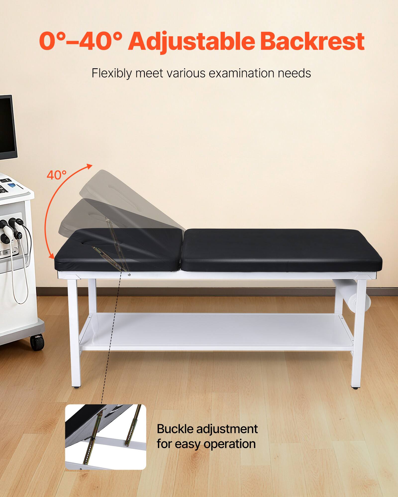 0°–40° Adjustable Backrest  
Flexibly meet various examination needs  

40° Buckle adjustment for easy operation