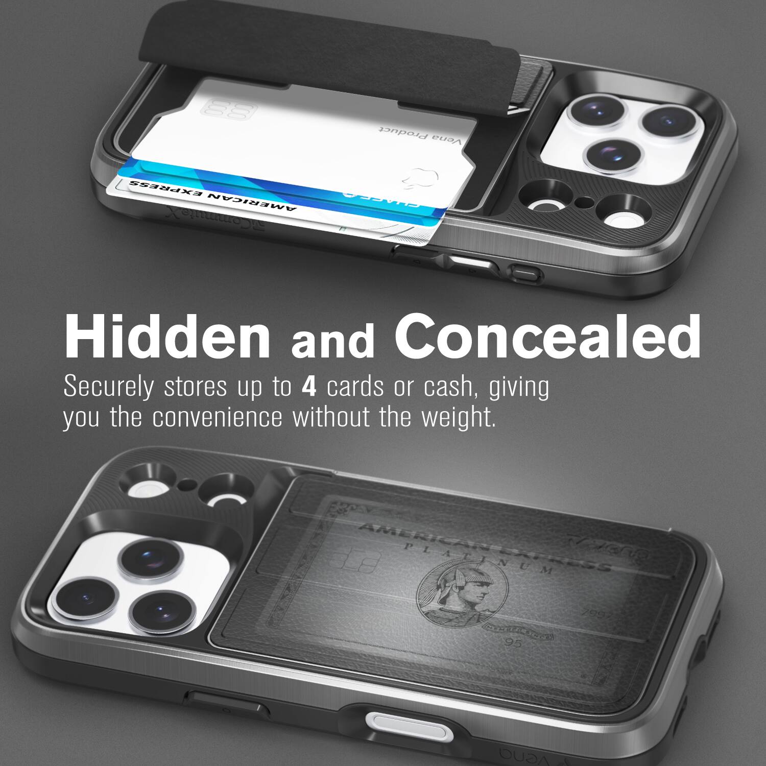 Hidden and Concealed  
Securely stores up to 4 cards or cash, giving you the convenience without the weight.
