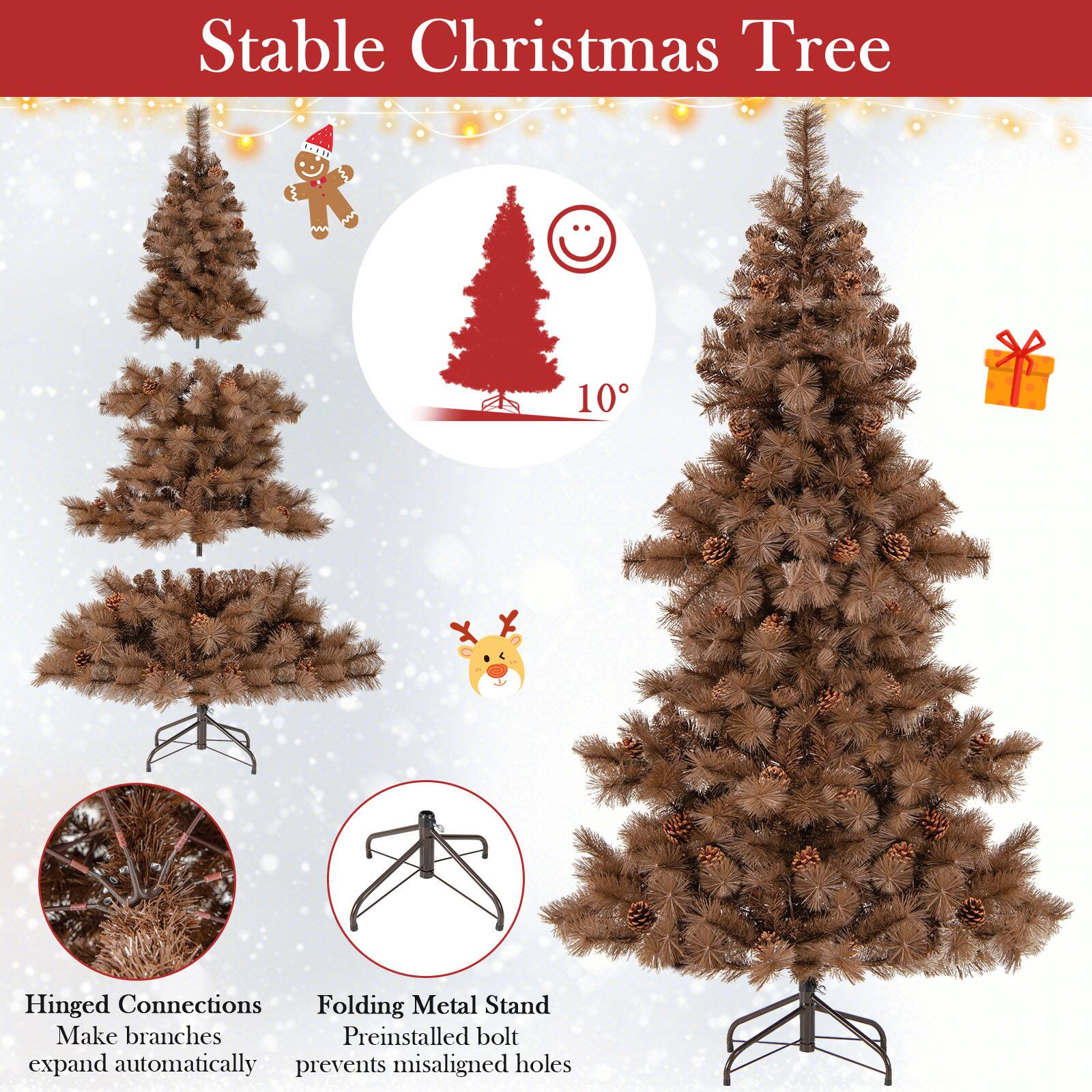 Stable Christmas Tree

- Hinged Connections
  - Make branches expand automatically

- Folding Metal Stand
  - Preinstalled bolt prevents misaligned holes

- 10° angle for stability