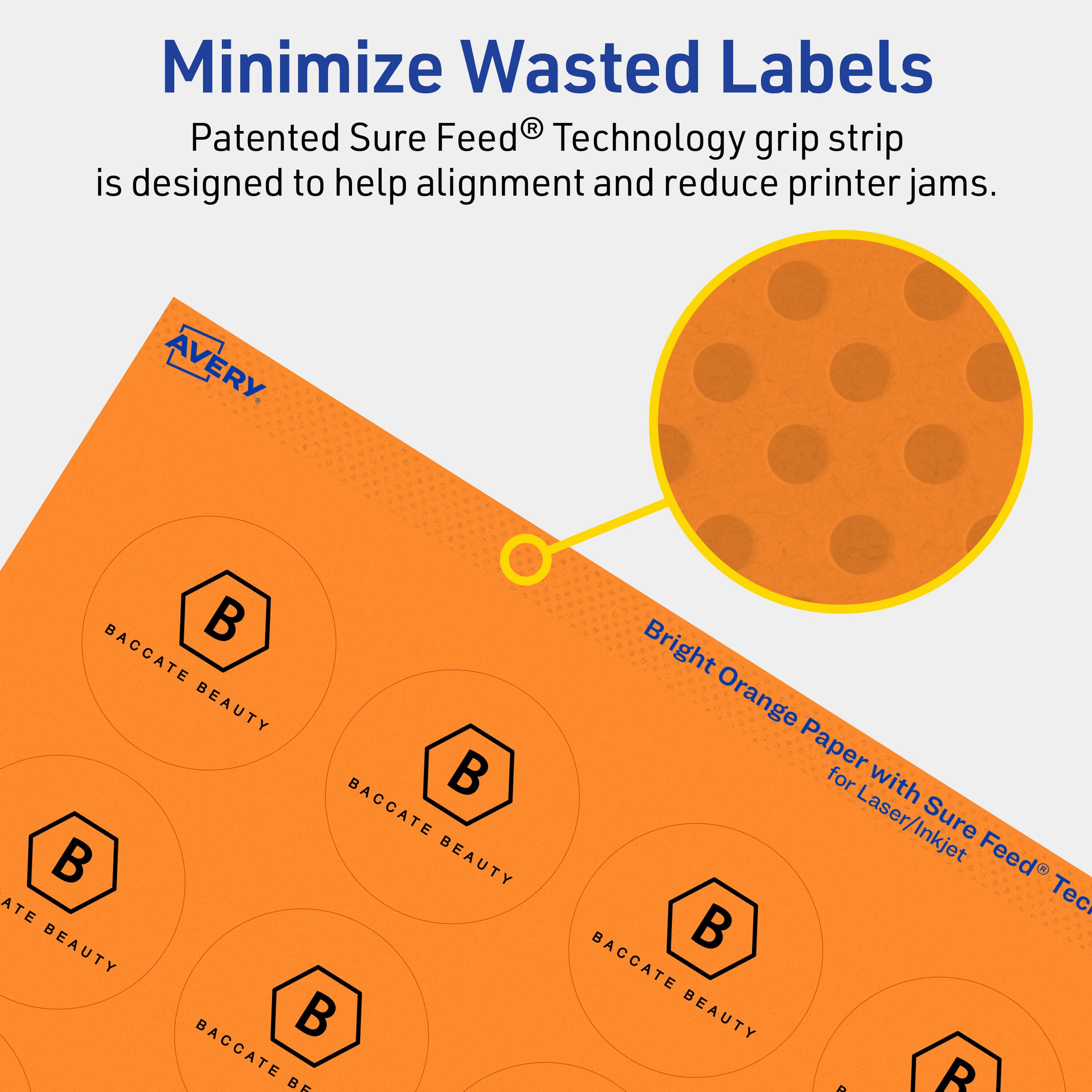 Minimize Wasted Labels

Patented Sure Feed® Technology grip strip is designed to help alignment and reduce printer jams.

AVERY

Bright Orange Paper for Laser/Inkjet with Sure Feed® Technology

BACCATE BEAUTY