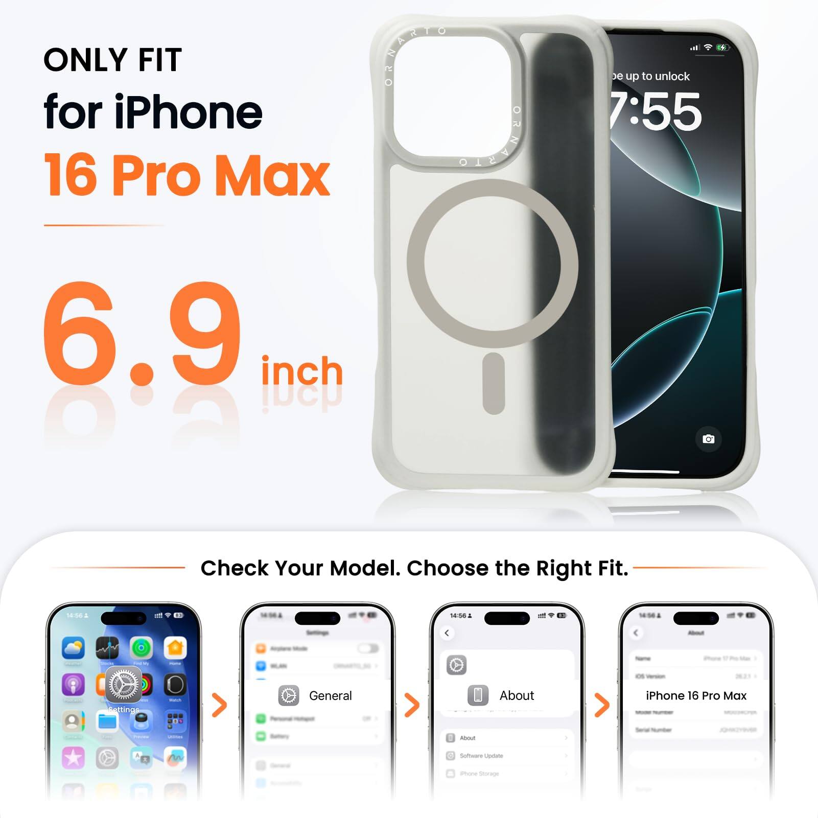 ONLY FIT for iPhone 16 Pro Max  
6.9 inch  

Check Your Model. Choose the Right Fit.