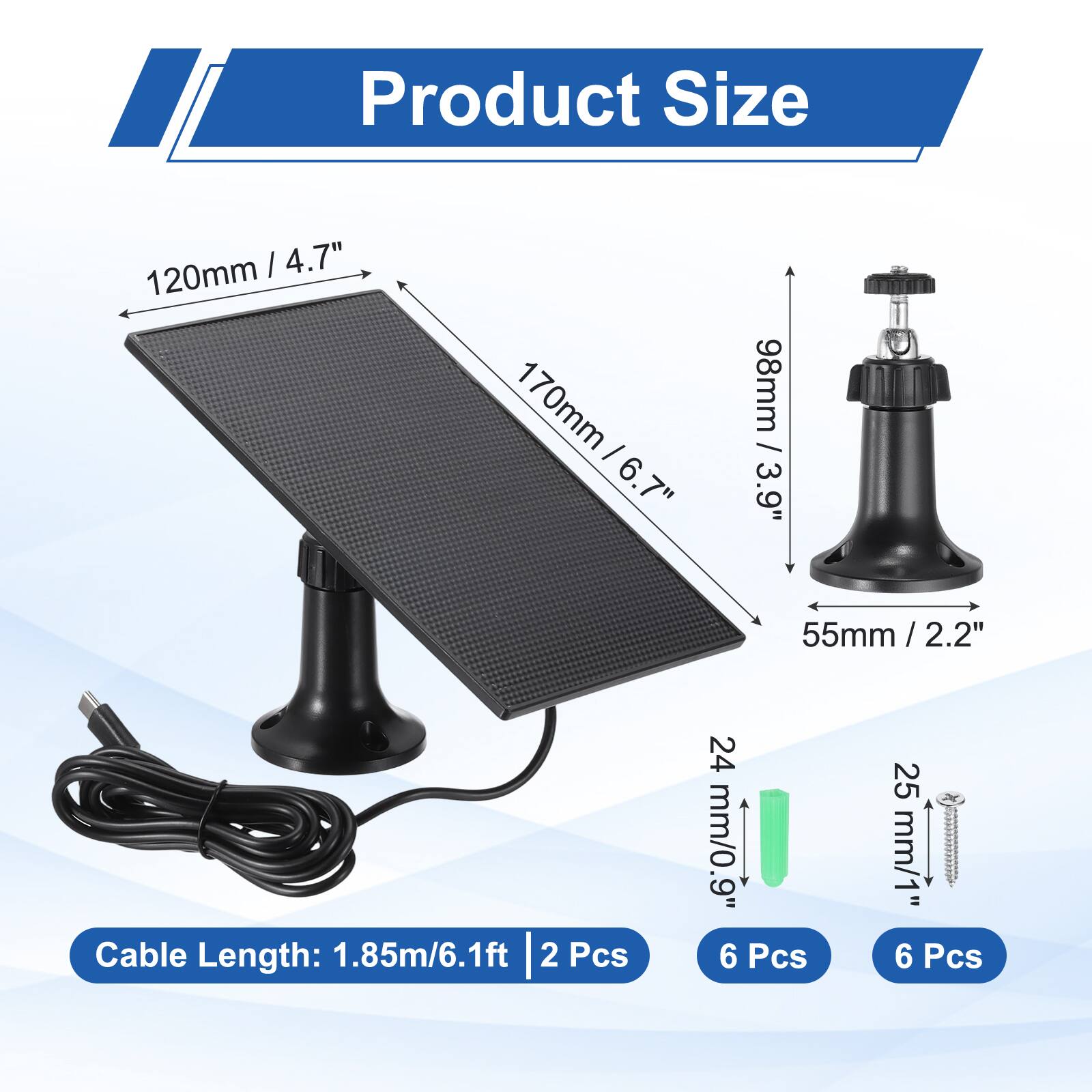 Product Size  
120mm / 4.7"  
170mm / 6.7"  
98mm / 3.9"  
Cable Length: 1.85m / 6.1ft  
2 Pcs  
55mm / 2.2"  
24 mm / 0.9"  
25 mm / 1"  
6 Pcs  
6 Pcs