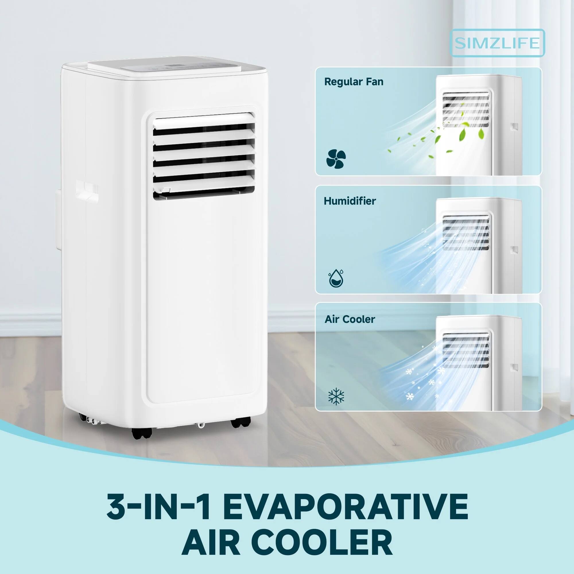 SIMZLIFE  
Regular Fan  
Humidifier  
Air Cooler  

3-IN-1 EVAPORATIVE AIR COOLER
