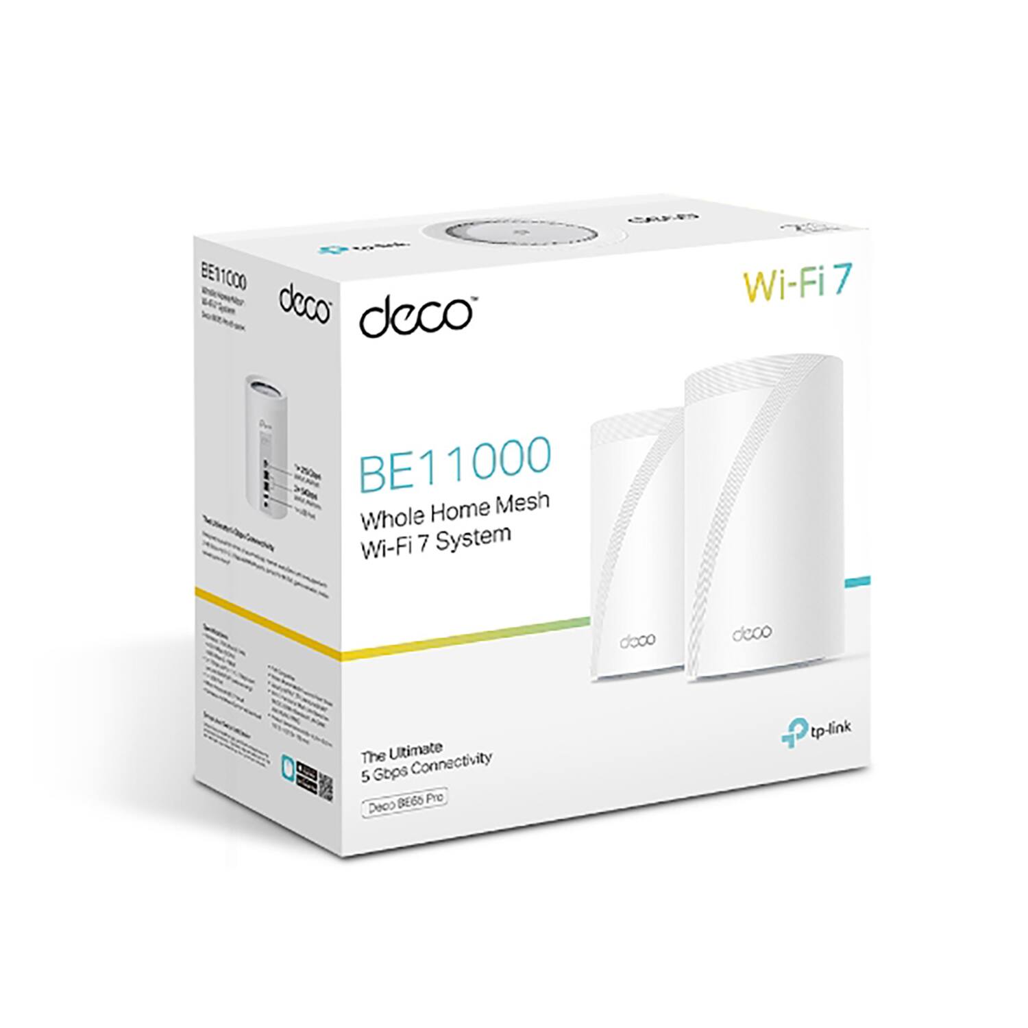 BE11000  
deco  
Whole Home Mesh Wi-Fi 7 System  
Wi-Fi 7  
The Ultimate 5 Gbps Connectivity  
Deco BE655 Pro  
tp-link