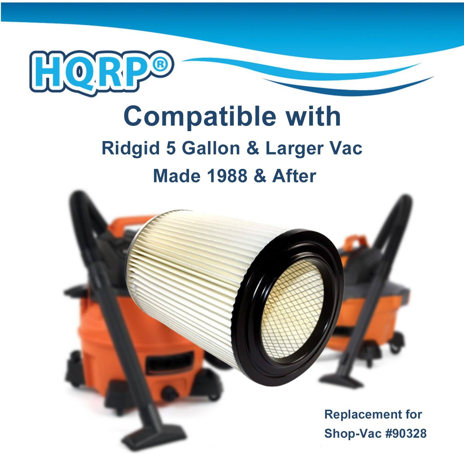 HQRP®  
Compatible with  
Ridgid 5 Gallon & Larger Vac  
Made 1988 & After  

Replacement for Shop-Vac #90328