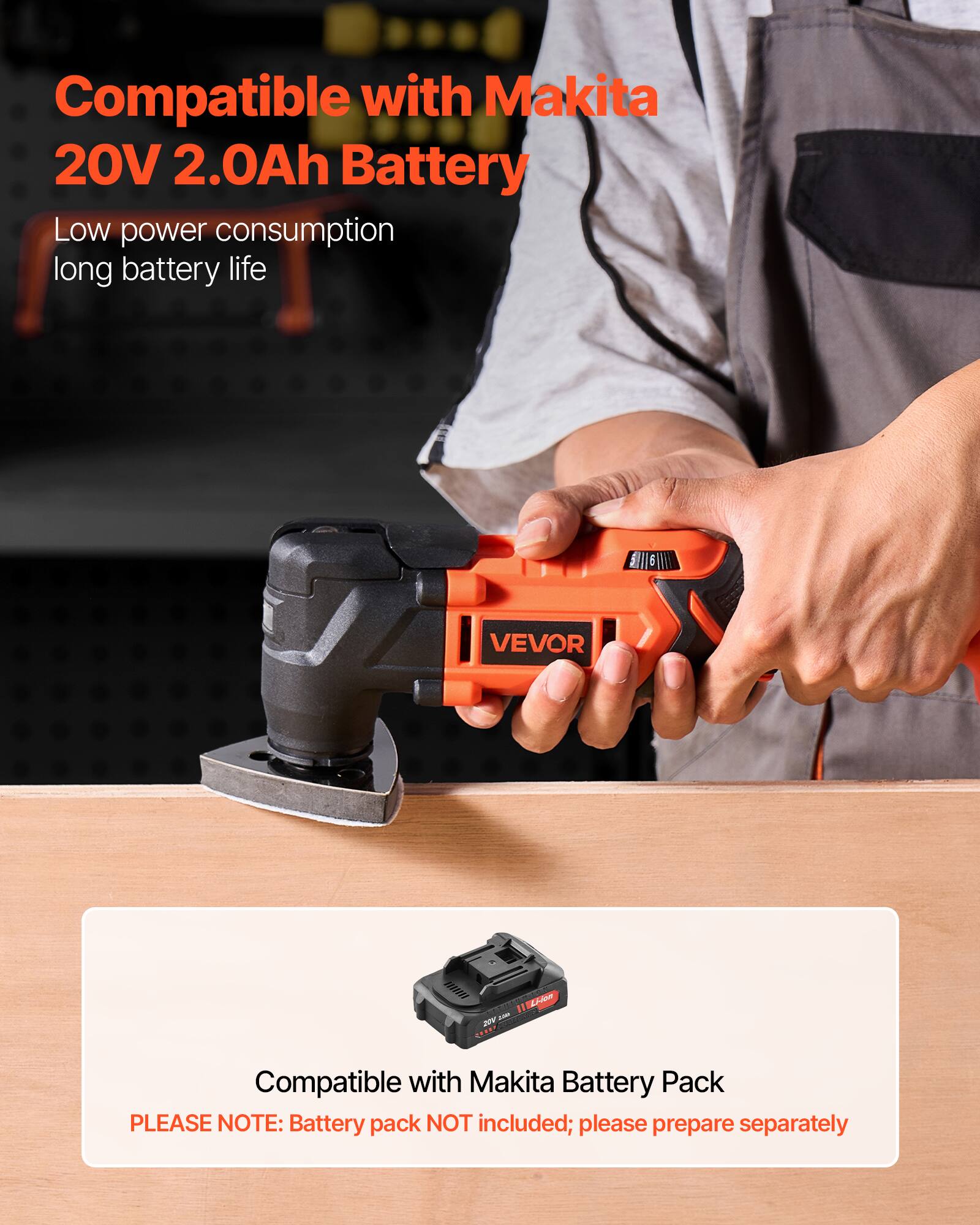 Compatible with Makita 20V 2.0Ah Battery  
Low power consumption long battery life  

VEVOR  

Compatible with Makita Battery Pack  
PLEASE NOTE: Battery pack NOT included; please prepare separately
