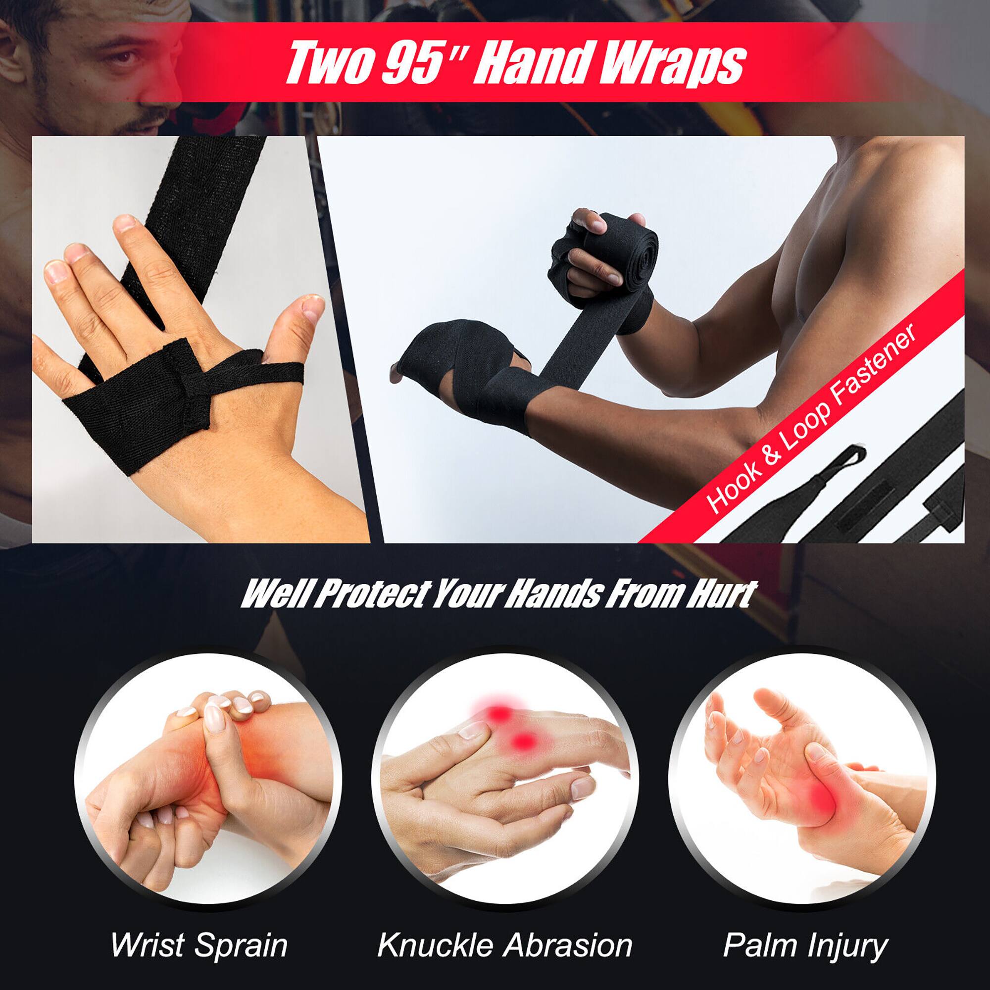 Two 95" Hand Wraps

Hook & Loop Fastener

Well Protect Your Hands From Hurt

Wrist Sprain

Knuckle Abrasion

Palm Injury