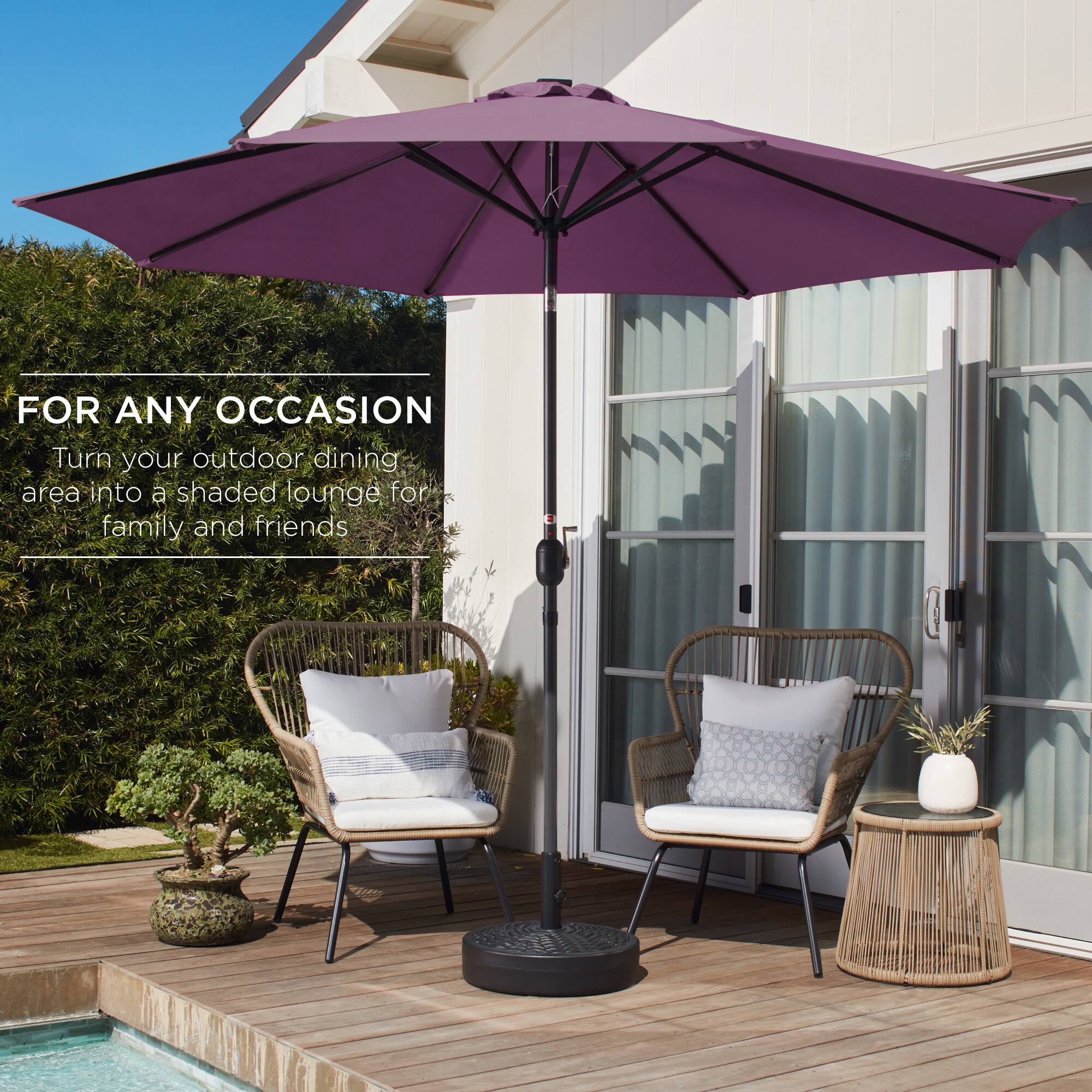 FOR ANY OCCASION  
Turn your outdoor dining area into a shaded lounge for family and friends