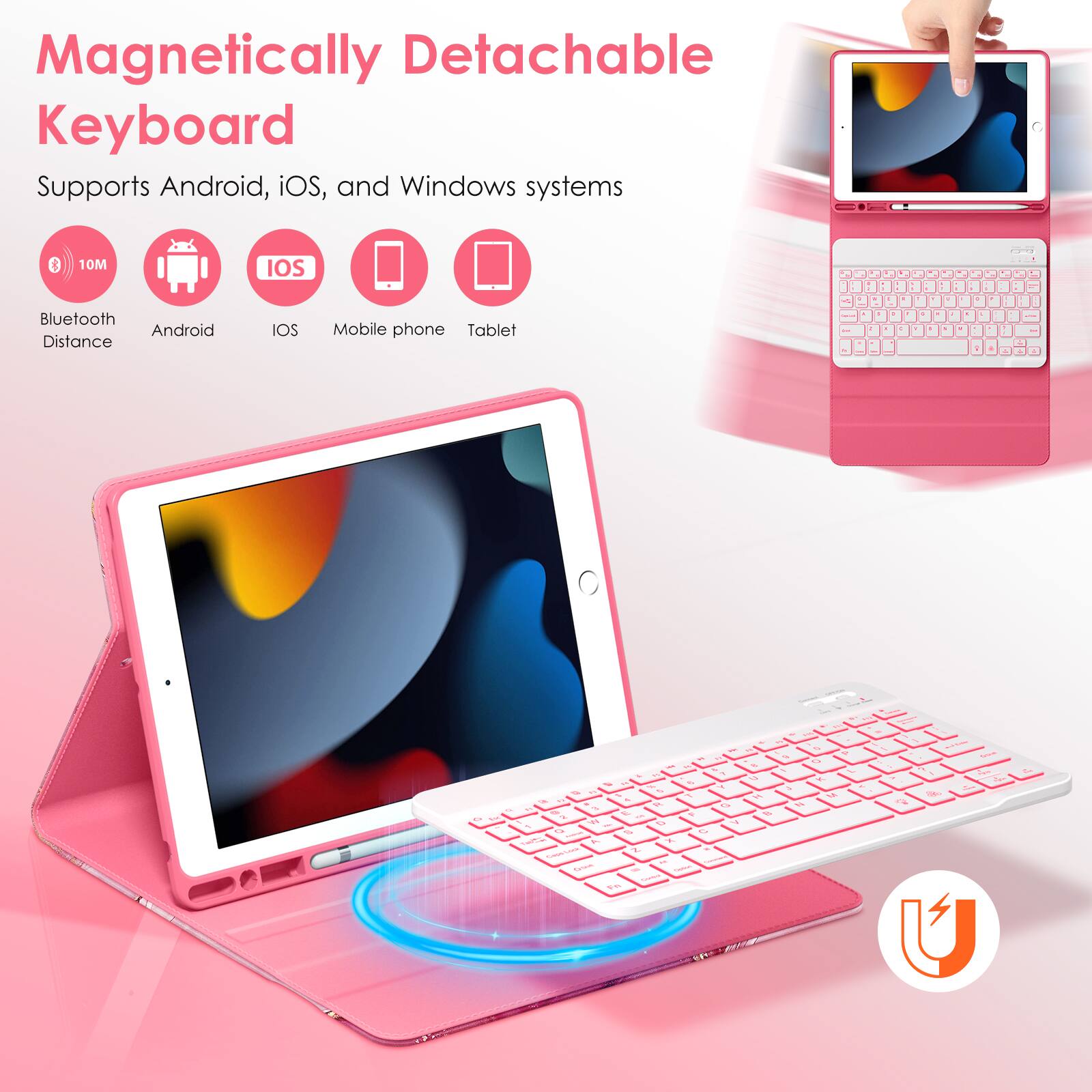 Magnetic Detachable Keyboard  
Supports Android, iOS, and Windows systems  

- Bluetooth Distance: 10M  
- Android  
- iOS  
- Mobile phone  
- Tablet