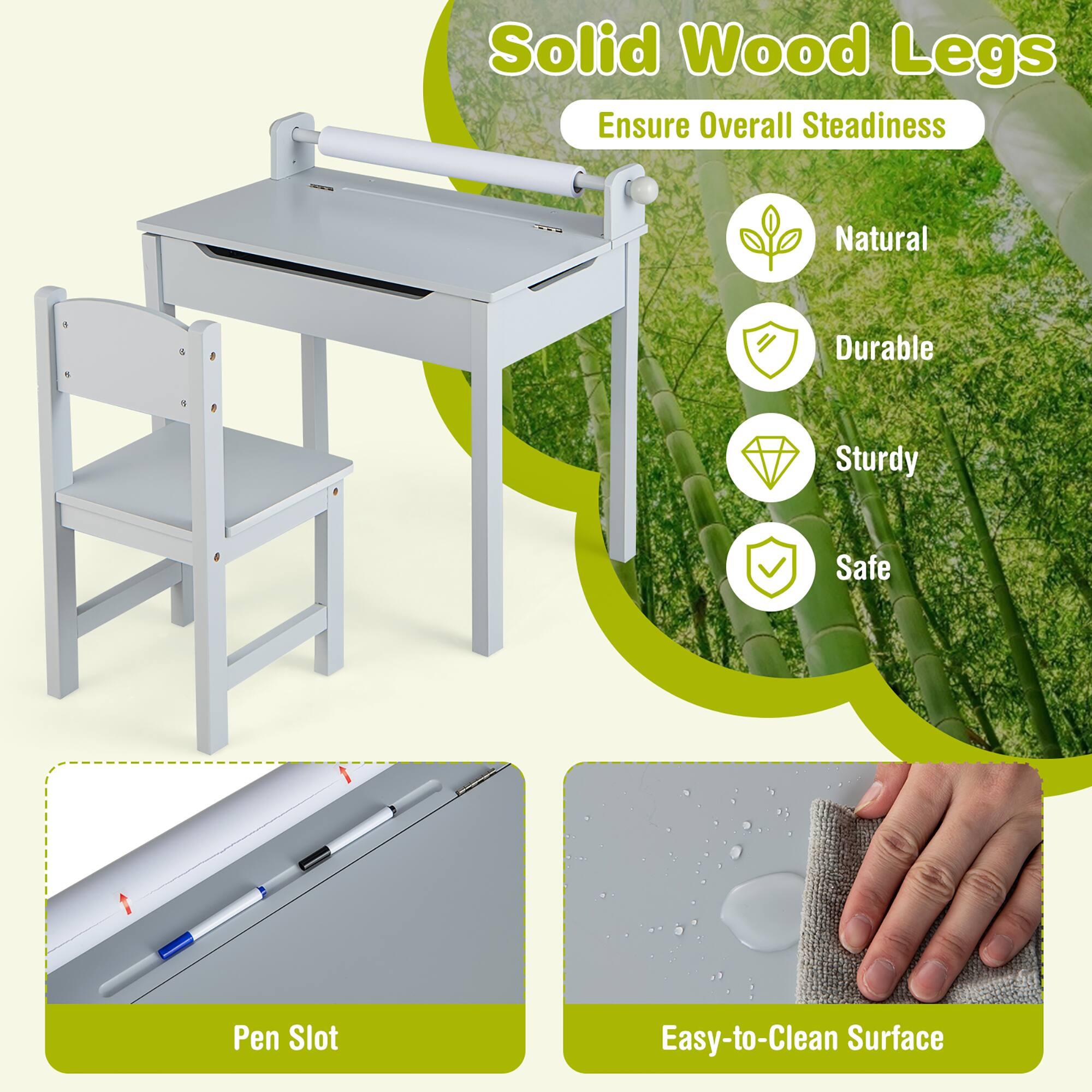 Solid Wood Legs  
Ensure Overall Steadiness  

Natural  
Durable  
Sturdy  
Safe  

Pen Slot  

Easy-to-Clean Surface
