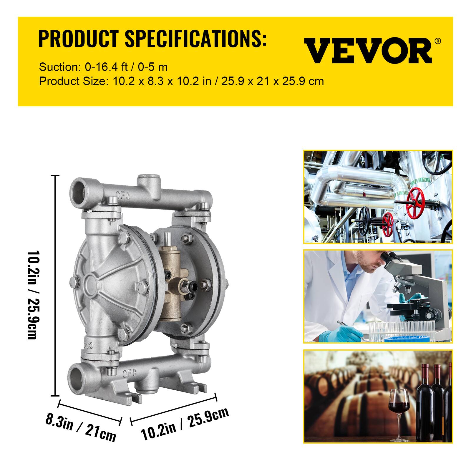 PRODUCT SPECIFICATIONS:  
VEVOR  
Suction: 0-16.4 ft / 0-5 m  
Product Size: 10.2 x 8.3 x 10.2 in / 25.9 x 21 x 25.9 cm  

10.2 in / 25.9 cm  
8.3 in / 21 cm  
10.2 in / 25.9 cm
