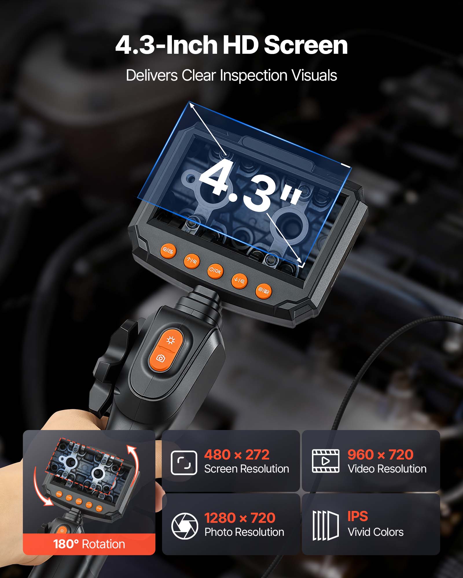 4.3-Inch HD Screen Delivers Clear Inspection Visuals

- 4.3" Screen
- 480 x 272 Screen Resolution
- 960 x 720 Video Resolution
- 1280 x 720 Photo Resolution
- 180° Rotation
- IPS Vivid Colors