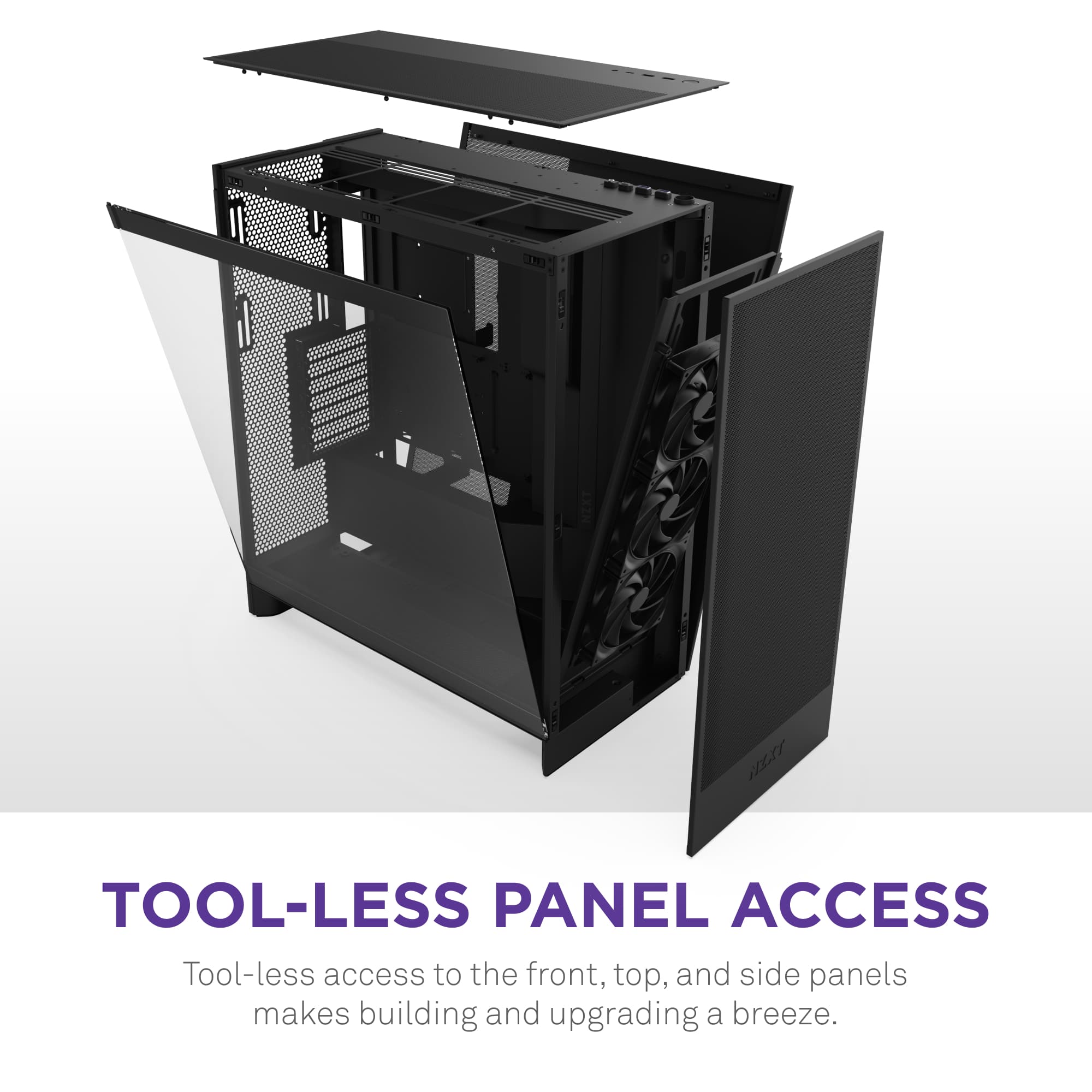 Tool-less panel access to the front, top, and side panels makes building and upgrading a breeze.