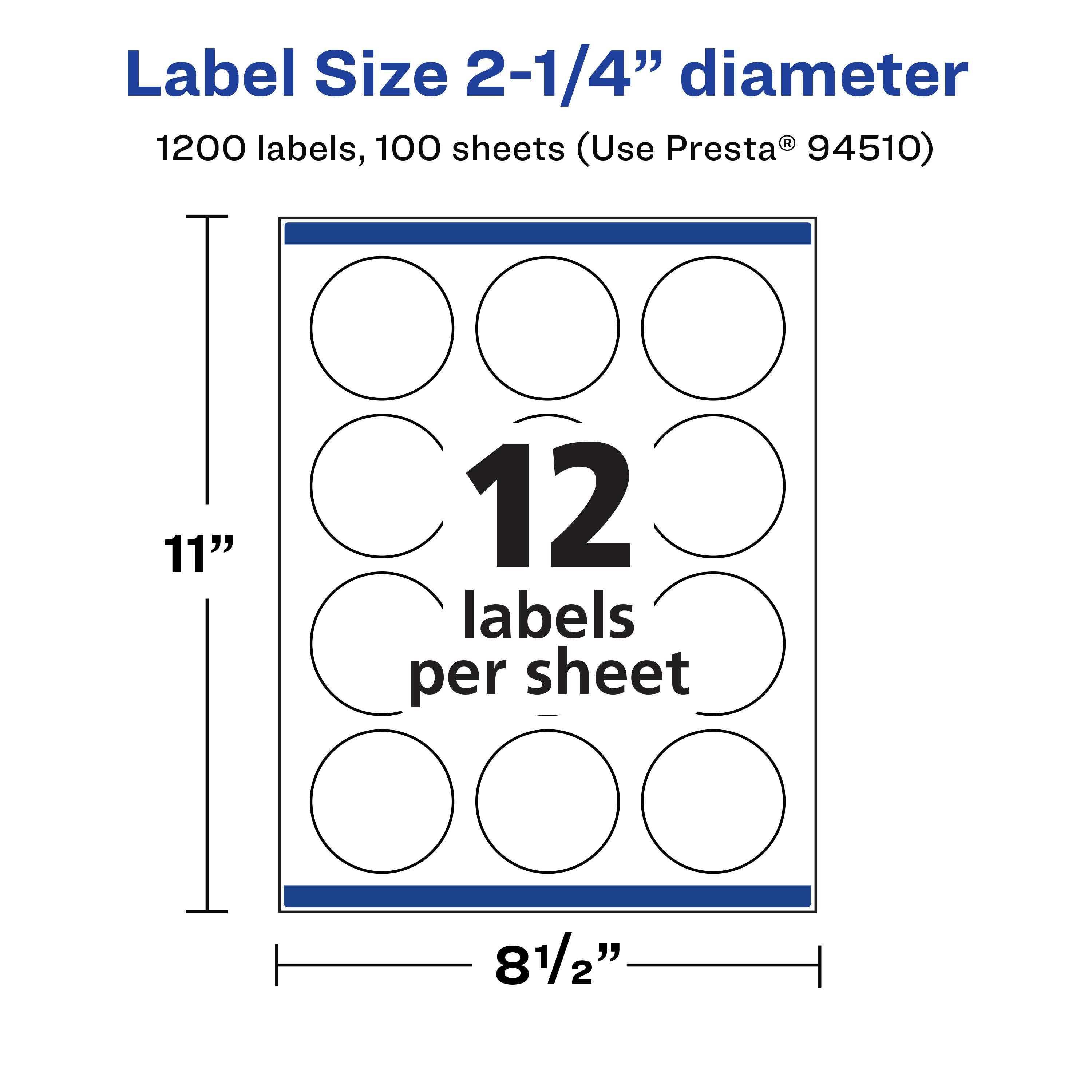 Label Size 2-1/4" diameter  
1200 labels, 100 sheets (Use Presta® 94510)  
11"  
12 labels per sheet  
8 1/2"