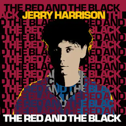 THE RED AND THE BLACK
JERRY HARRISON
THE RED AND THE BLACK