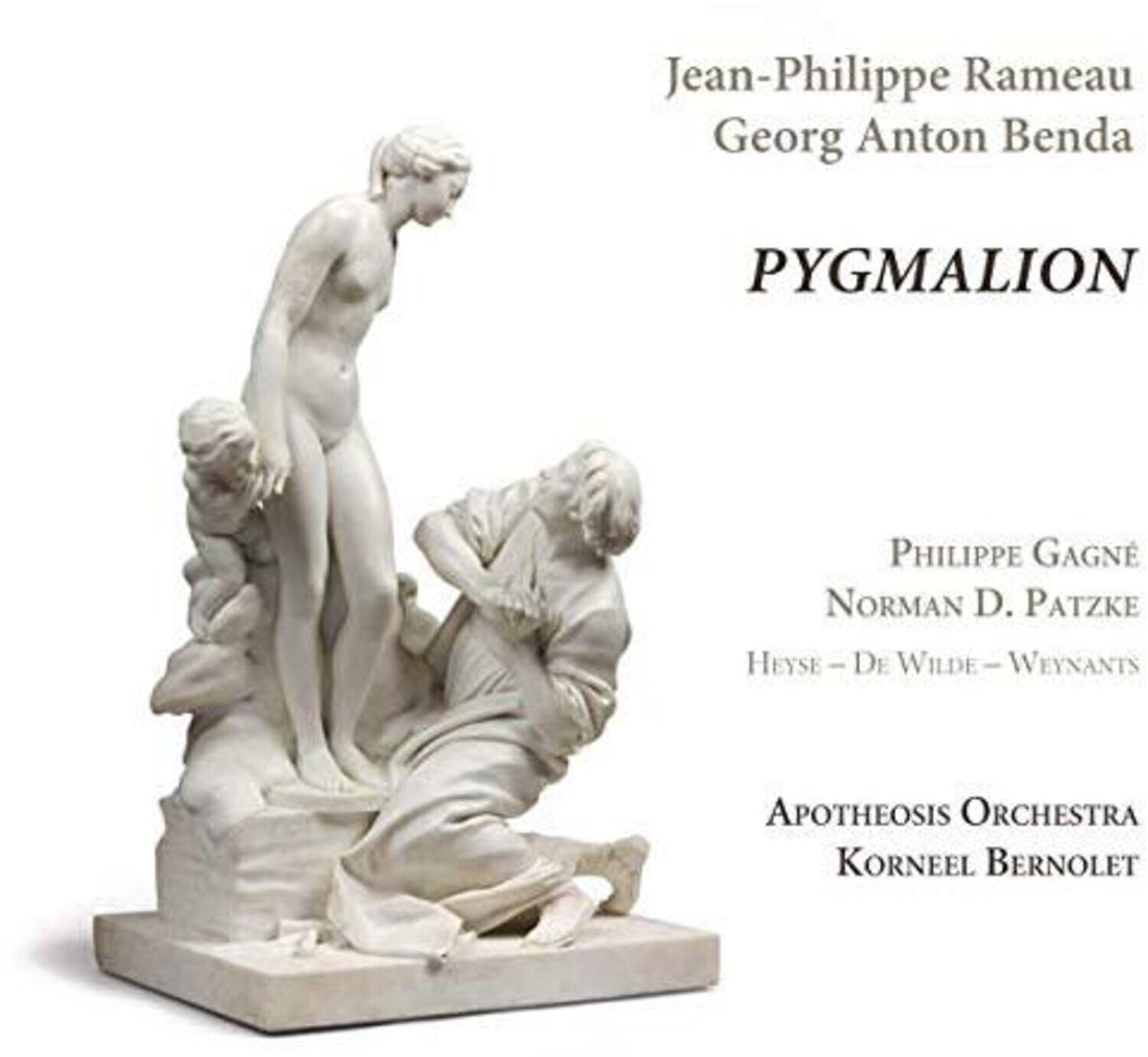 Jean-Philippe Rameau  
Georg Anton Benda  

PYGMALION  

PHILIPPE GAGNÉ  
NORMAN D. PATZKE  
Heyse – De Wilde – Weynants  

APOTHEOSIS ORCHESTRA  
KORNEEL BERNOLET