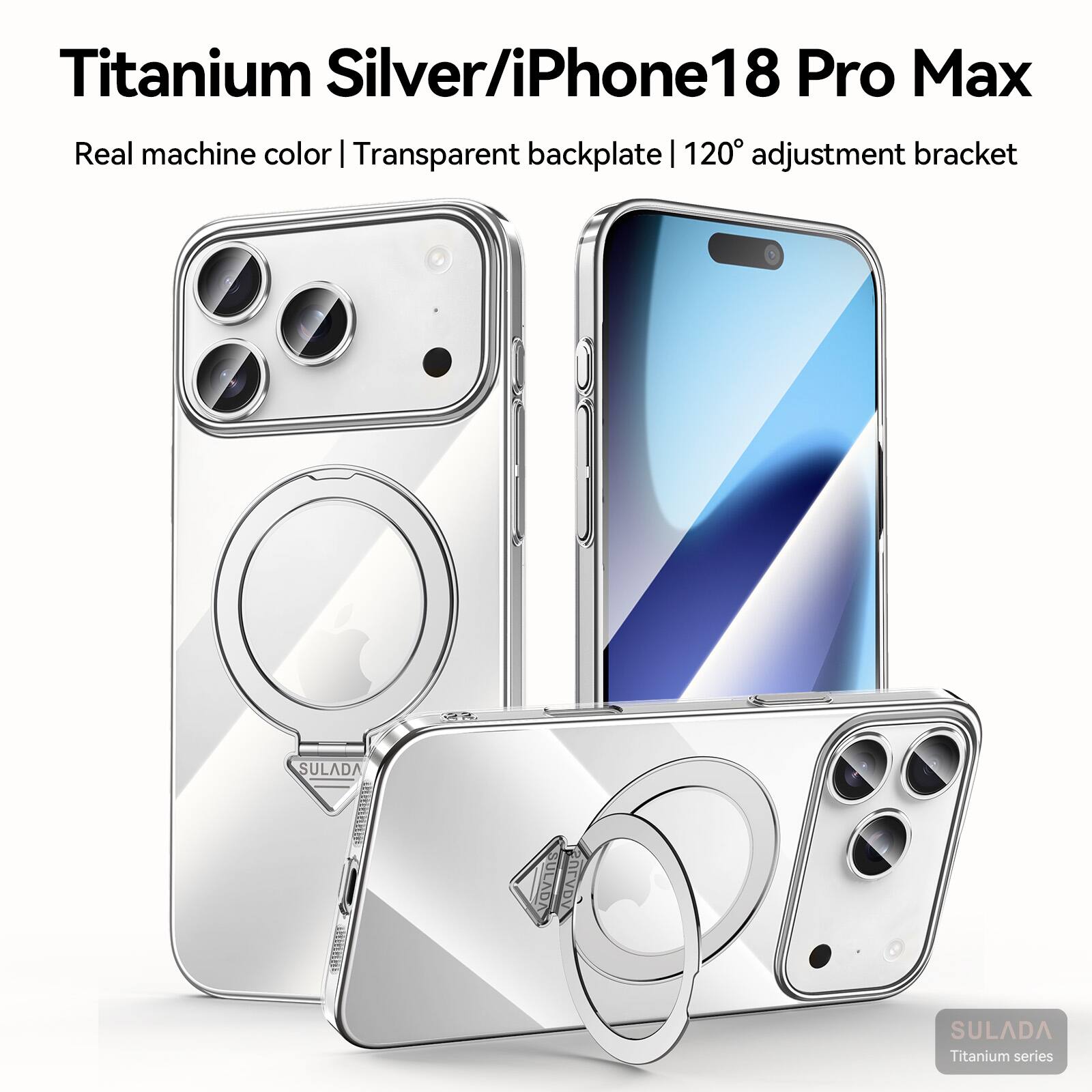 Titanium Silver/iPhone18 Pro Max  
Real machine color | Transparent backplate | 120° adjustment bracket  

SULADA  
Titanium series