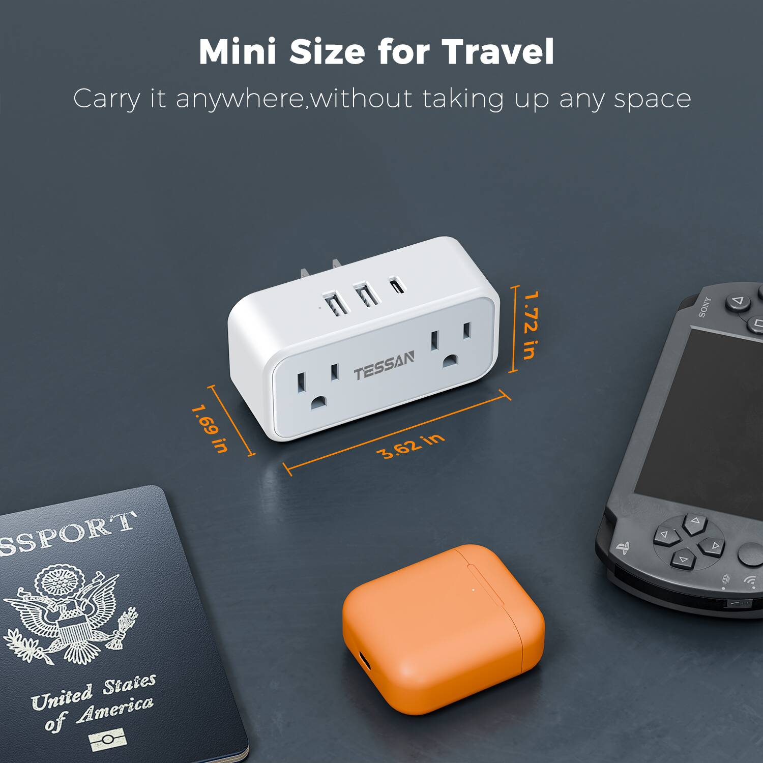 Mini Size for Travel  
Carry it anywhere, without taking up any space  

1.69 in  
3.62 in  
1.72 in  

TESSAN  
SONY  
SSPORT  

United States of America