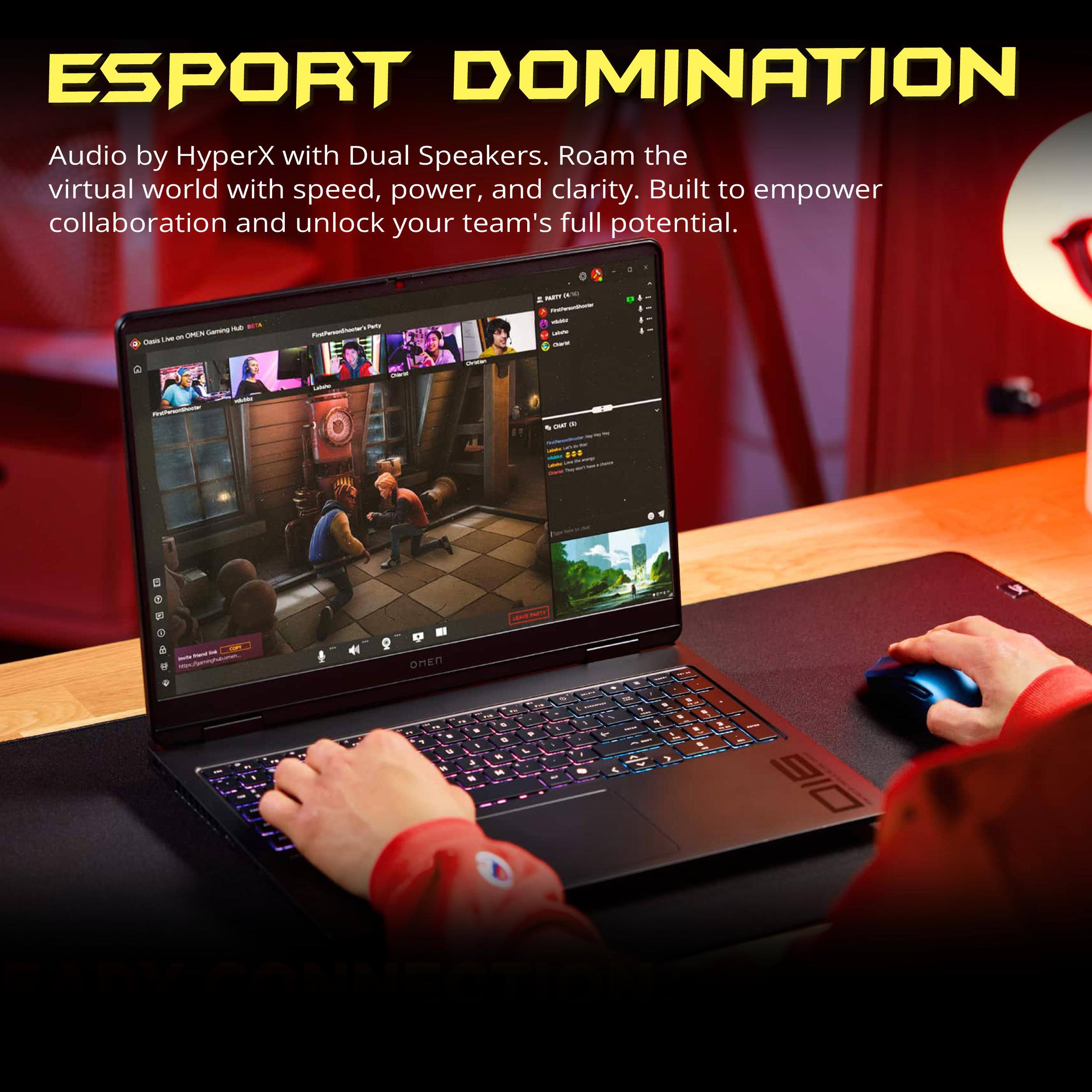 ESPORT DOMINATION

Audio by HyperX with Dual Speakers. Roam the virtual world with speed, power, and clarity. Built to empower collaboration and unlock your team's full potential.