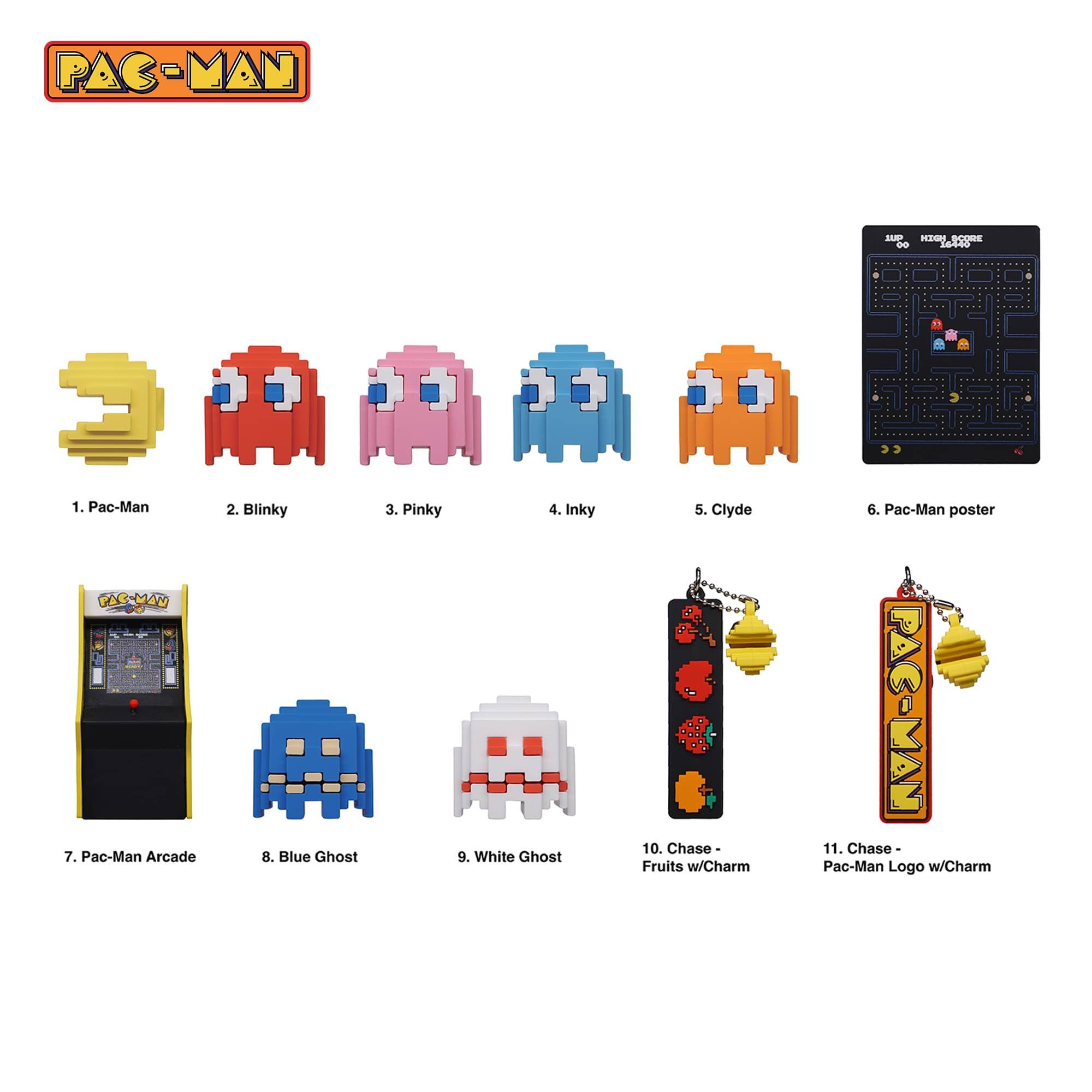 PAC-MAN

1. Pac-Man
2. Blinky
3. Pinky
4. Inky
5. Clyde
6. Pac-Man poster
7. Pac-Man Arcade
8. Blue Ghost
9. White Ghost
10. Chase - Fruits w/Charm
11. Chase - Pac-Man Logo w/Charm