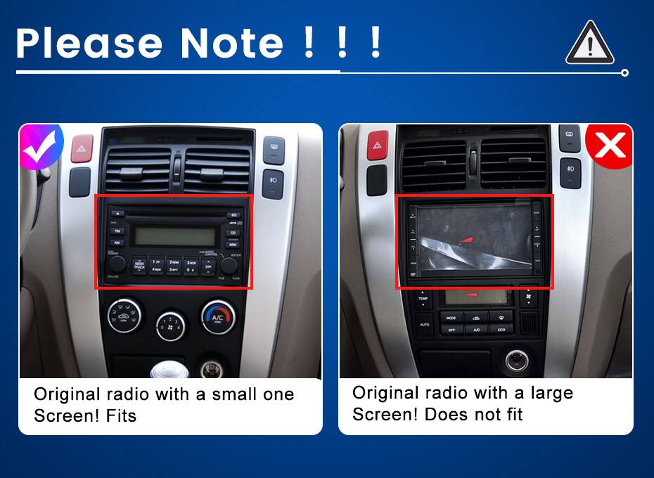 Please Note !!!  
40 X  
co  
Alid  
CKR  
2  
A/C  
AUTO  
OFF  
AJC  
ECO  
Original radio with a small one Screen! Fits  
Original radio with a large Screen! Does not fit