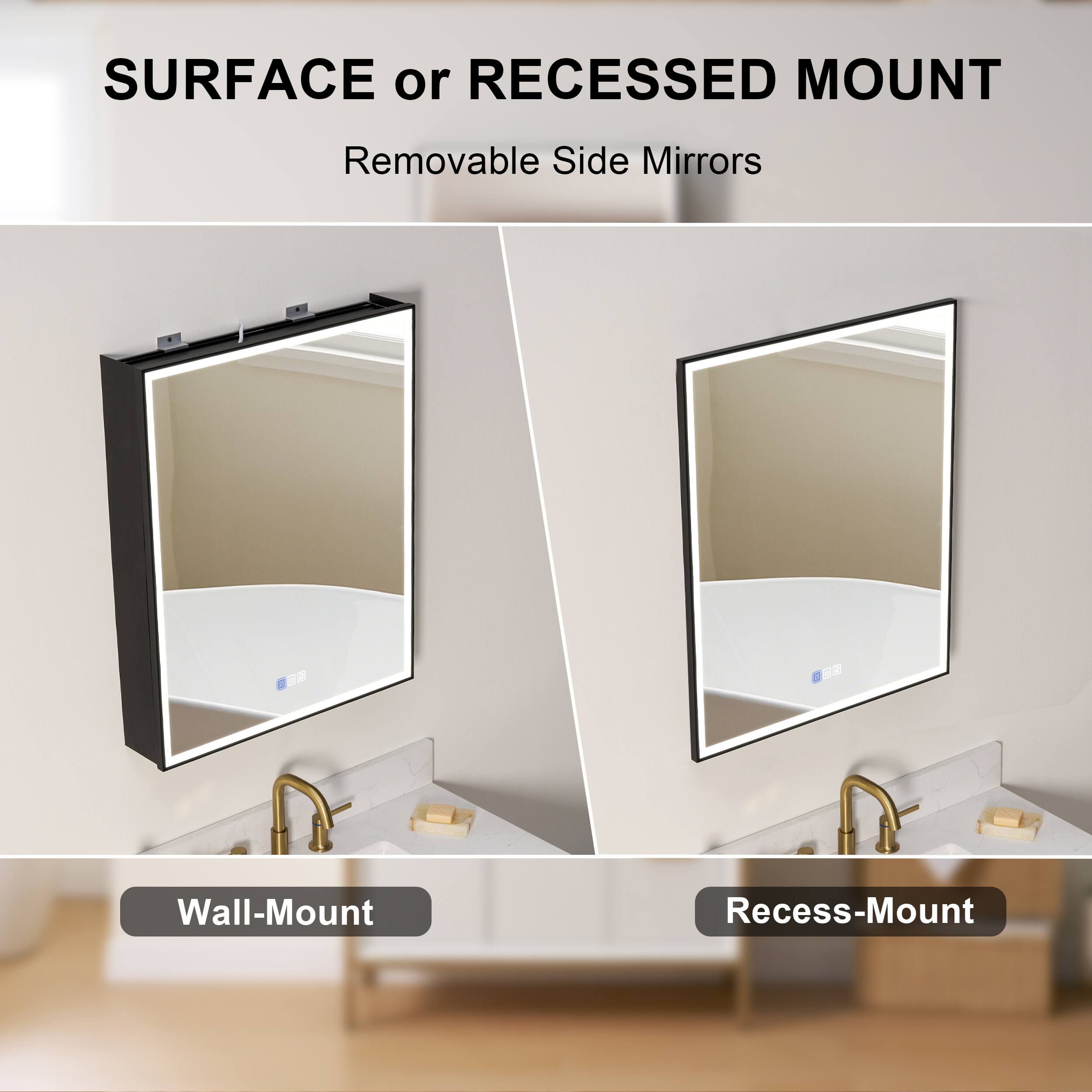 SURFACE or RECESSED MOUNT  
Removable Side Mirrors  

Wall-Mount  
Recess-Mount
