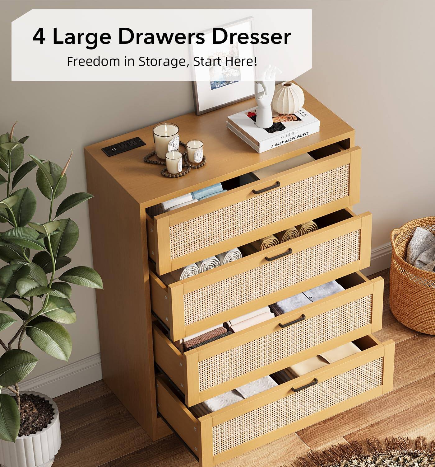 4 Large Drawers Dresser  
Freedom in Storage, Start Here!