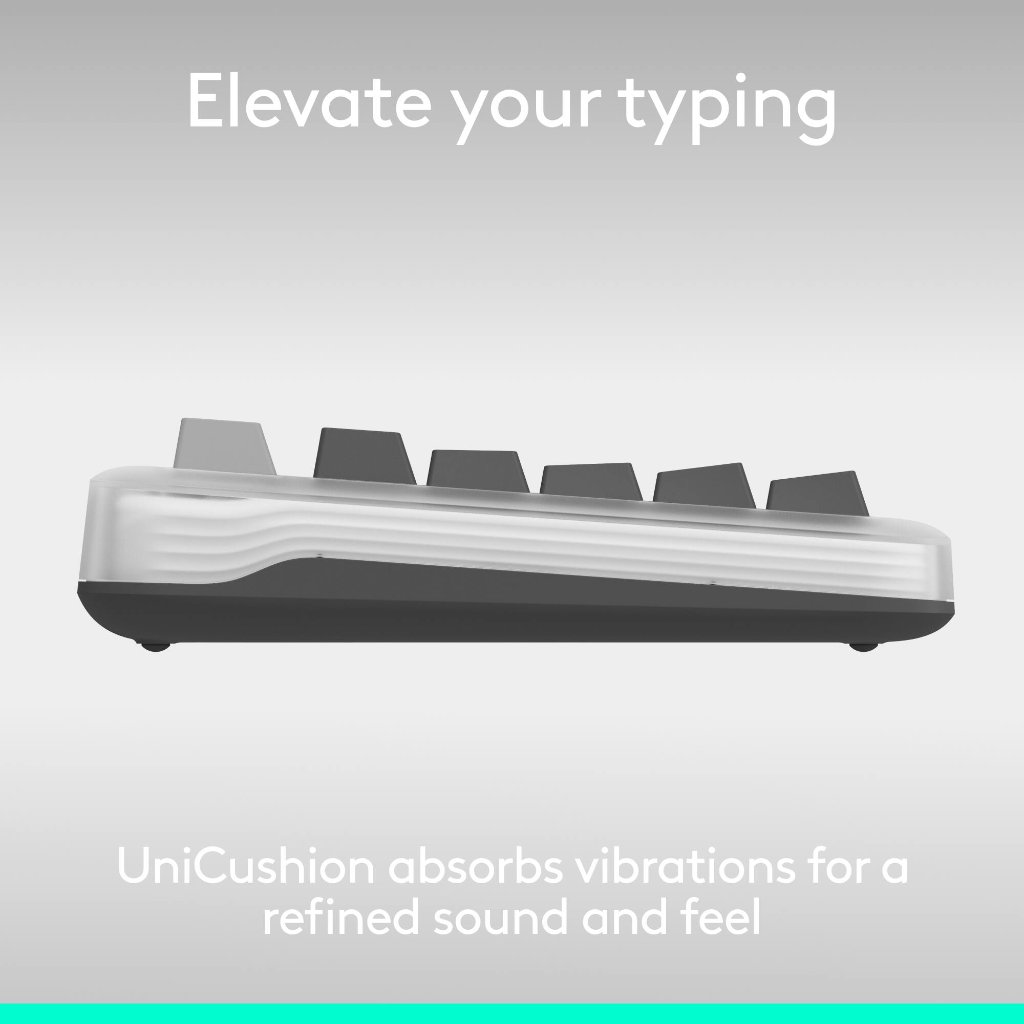 Elevate your typing

UniCushion absorbs vibrations for a refined sound and feel