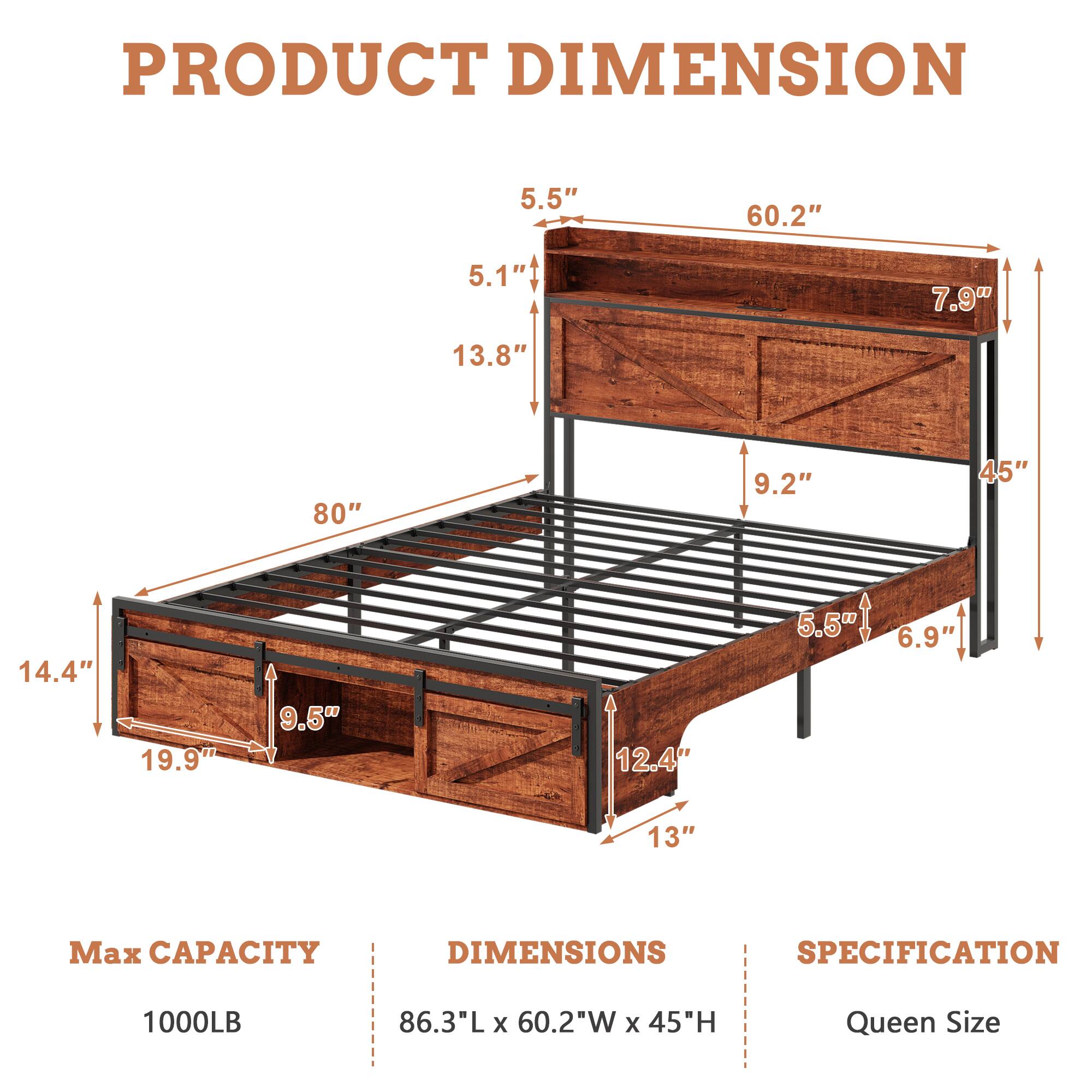 PRODUCT DIMENSION

Max CAPACITY: 1000LB

DIMENSIONS: 86.3"L x 60.2"W x 45"H

SPECIFICATION: Queen Size

5.5"  
60.2"  
5.1"  
7.9"  
13.8"  
80"  
9.2"  
45"  
14.4"  
19.9"  
9.5"  
12.4"  
5.5"  
6.9"  
13"