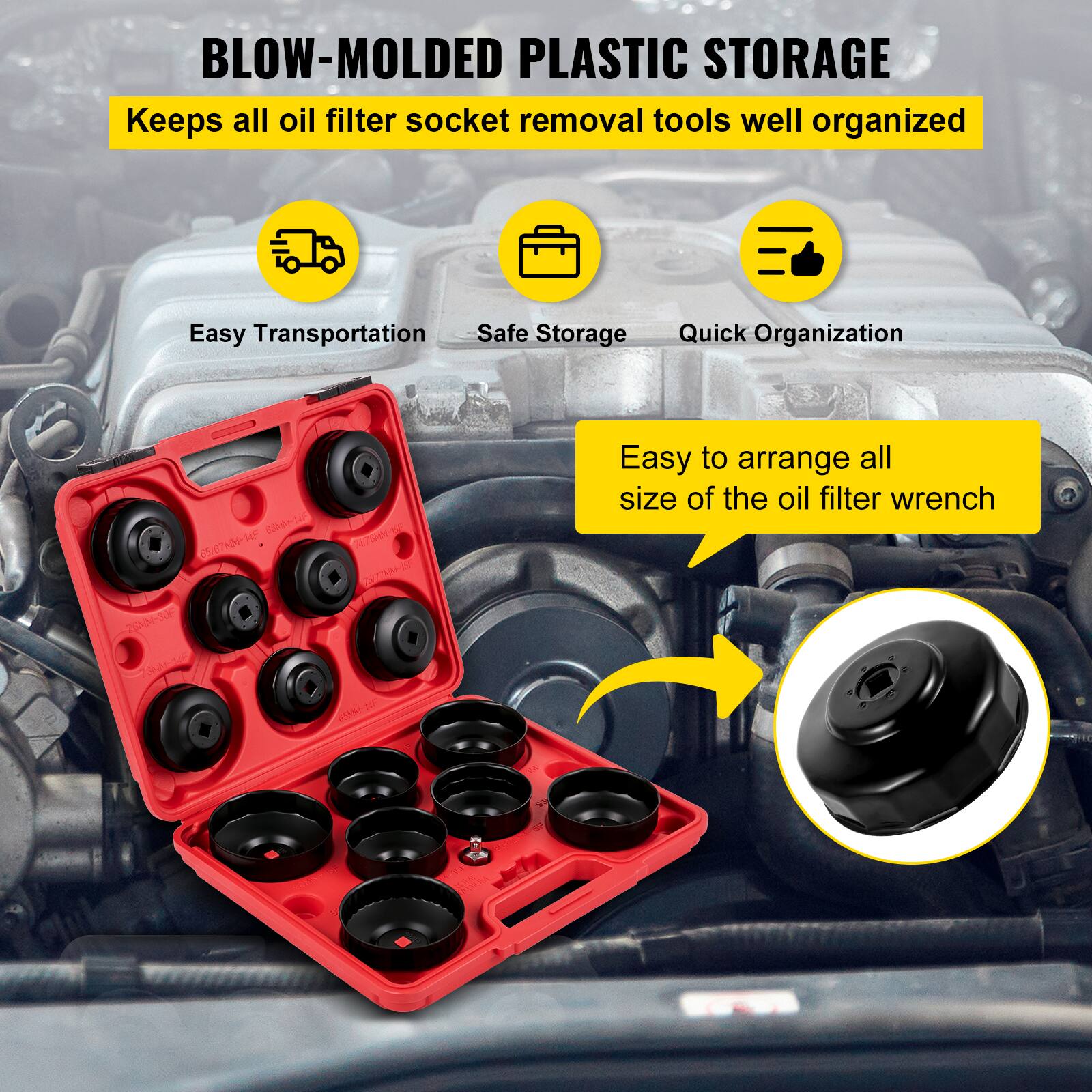BLOW-MOLDED PLASTIC STORAGE  
Keeps all oil filter socket removal tools well organized

- Easy Transportation
- Safe Storage
- Quick Organization

Easy to arrange all size of the oil filter wrench