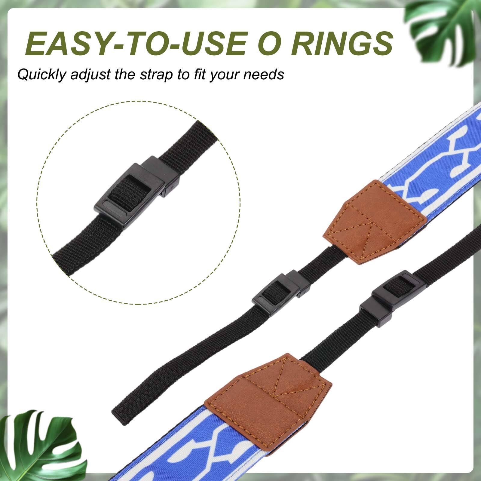 EASY-TO-USE O RINGS  
Quickly adjust the strap to fit your needs