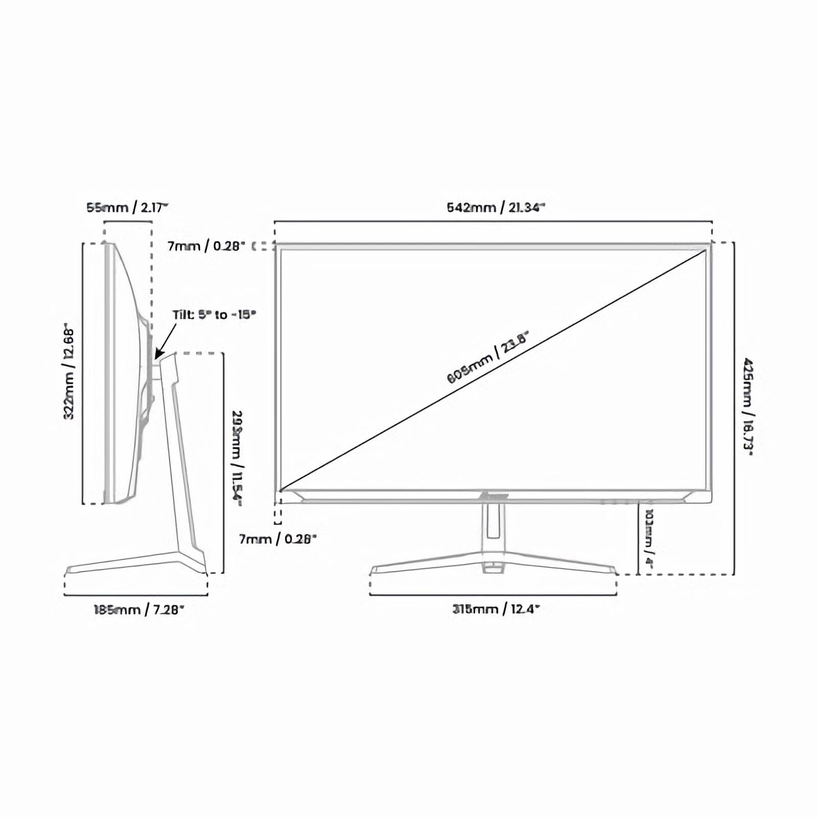55mm / 2.17°  
7mm / 0.28°  
Tilt: 5° to -15°  
542mm / 21.34°  
605mm / 23.8°  
315mm / 12.4°  
185mm / 7.28°  
322mm / 12.68°  
425mm / 18.5°  
315mm / 12.4°
